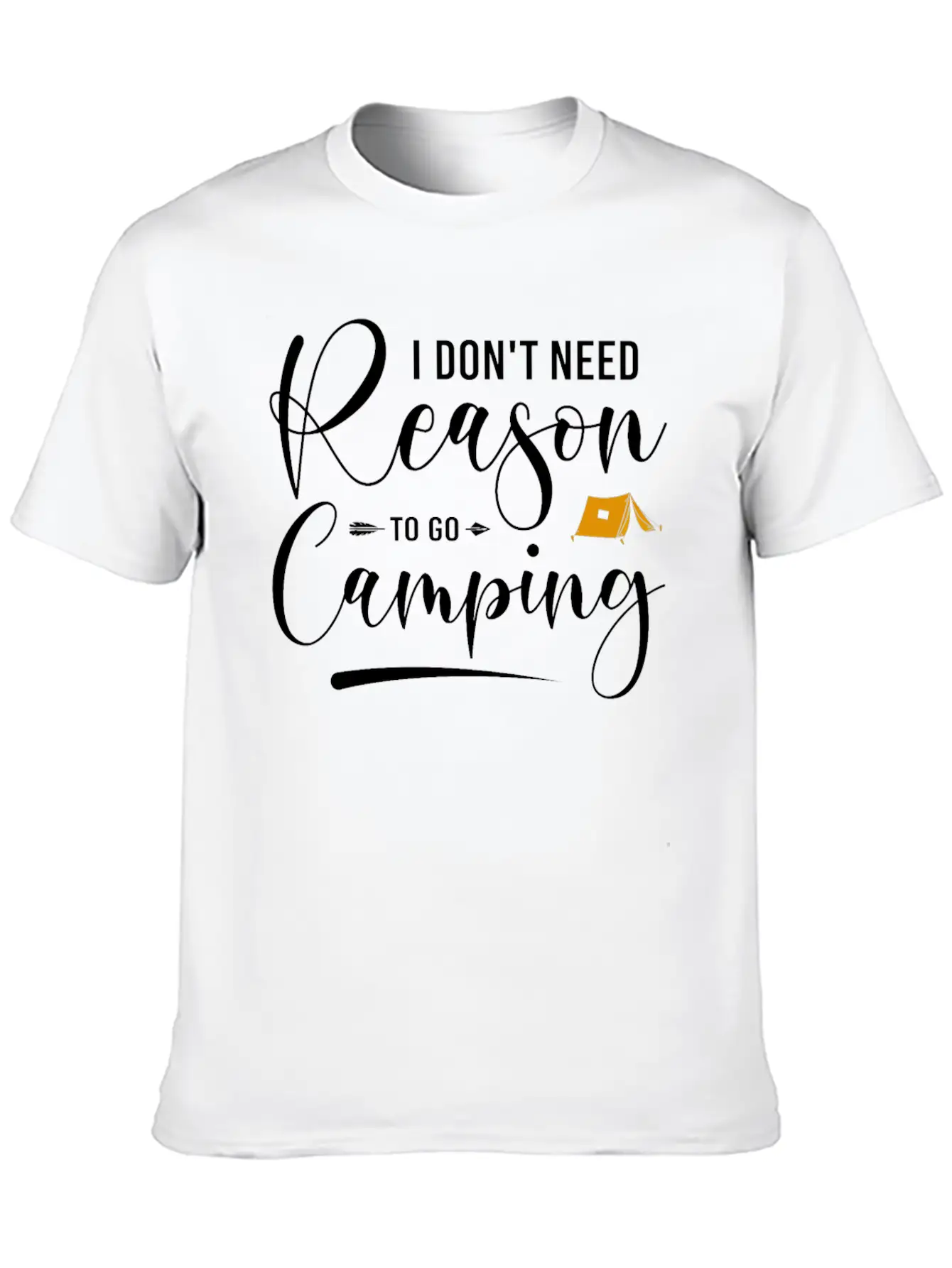 I Don't Need Reason To Go Camping Classic Cotton Tee – Unisex Comfort For Any Season
