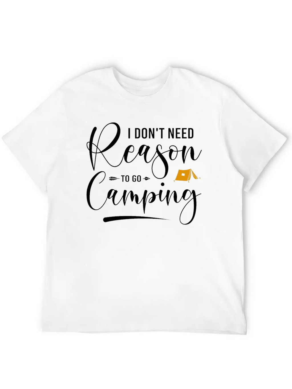 I Don't Need Reason To Go Camping Classic Cotton Tee – Unisex Comfort For Any Season