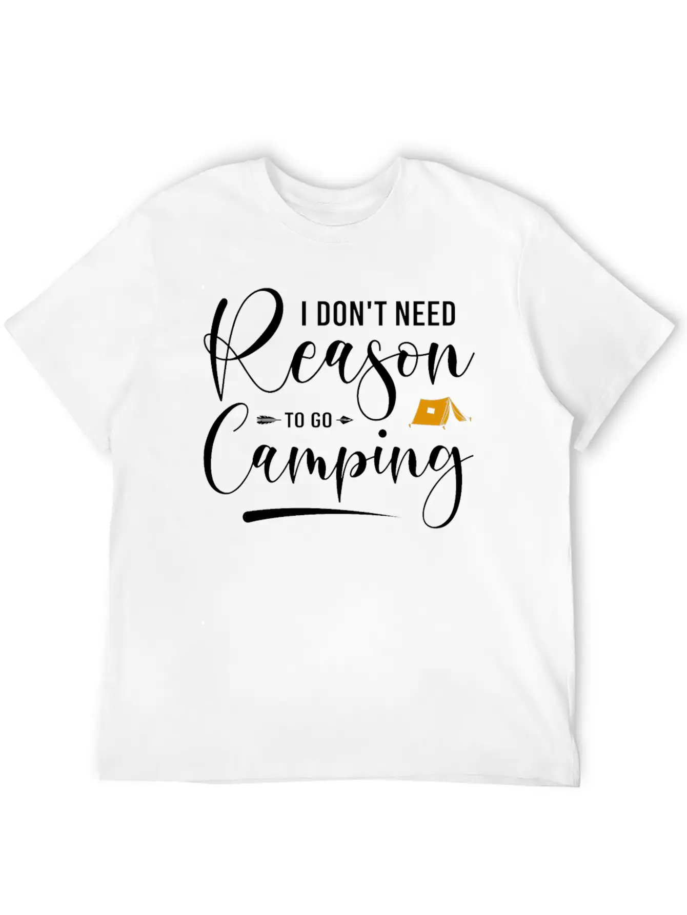 I Don't Need Reason To Go Camping Classic Cotton Tee – Unisex Comfort For Any Season