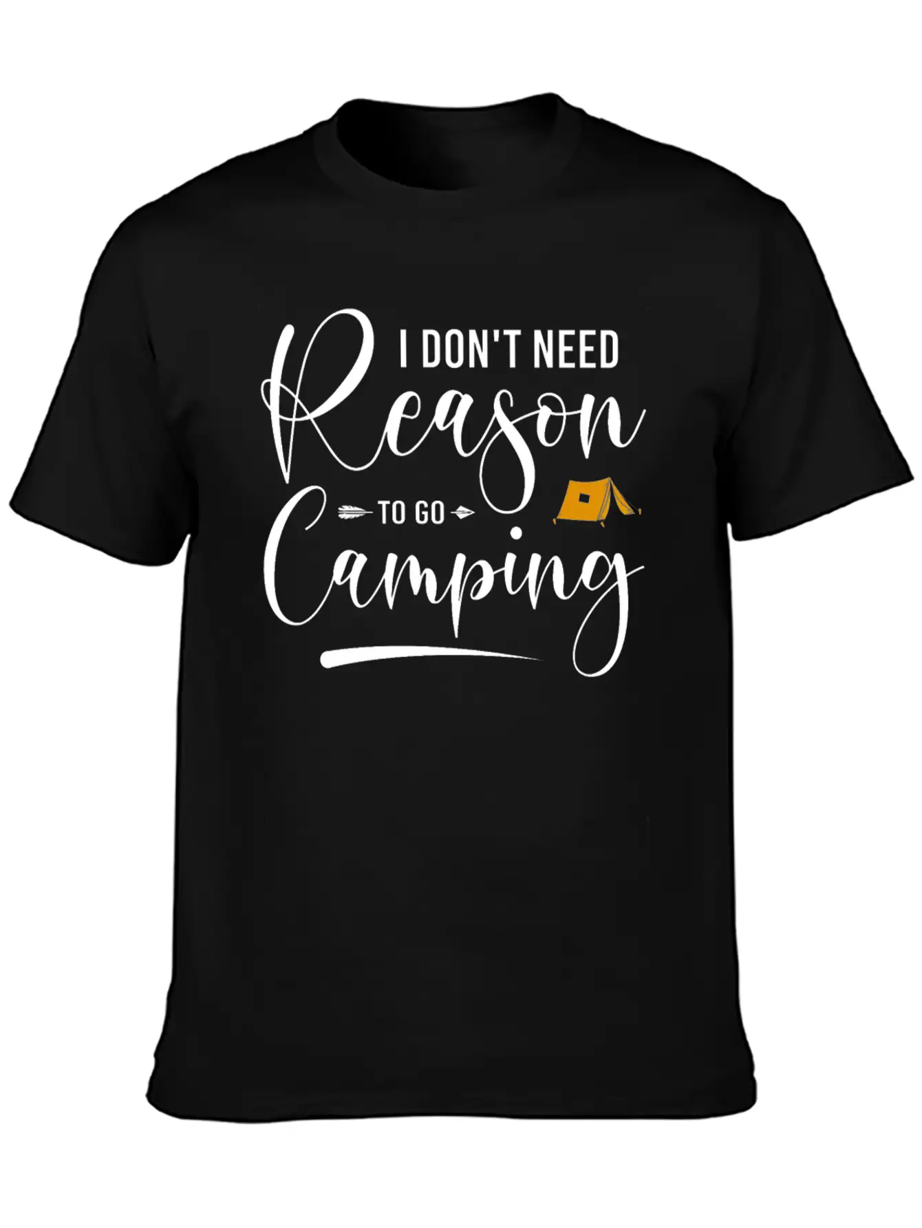I Don't Need Reason To Go Camping Classic Cotton Tee – Unisex Comfort For Any Season