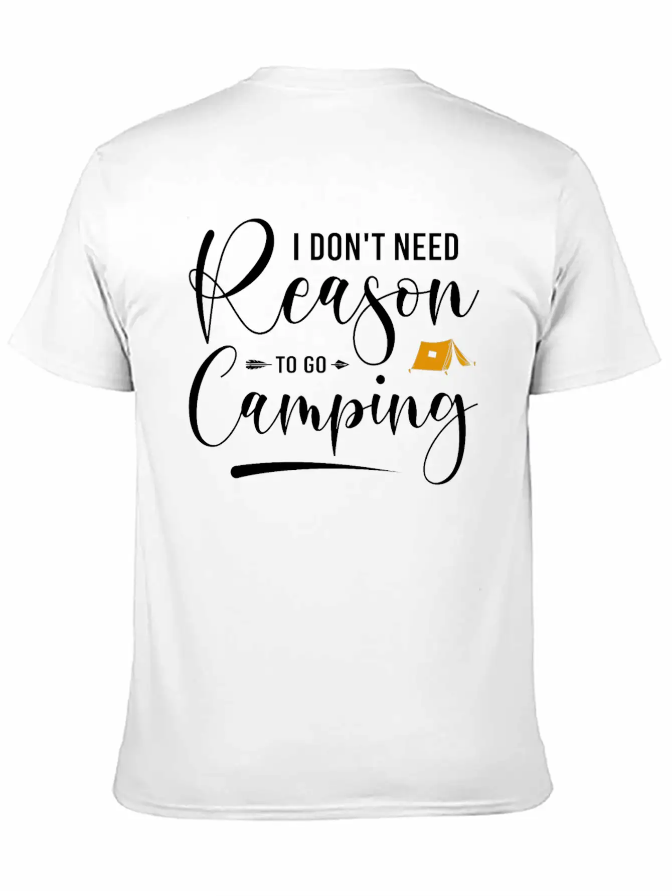 I Don't Need Reason To Go Camping Classic Cotton Tee – Unisex Comfort For Any Season