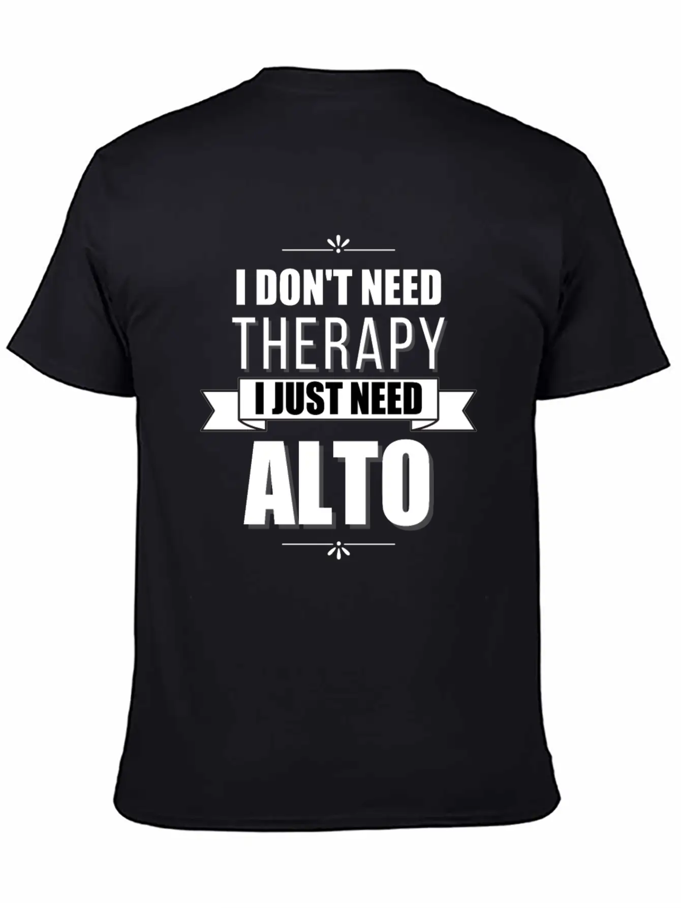 I Don't Need Therapy, I Just Need Alto Basic Graphic T-Shirt – Daily Comfort In Soft Cotton