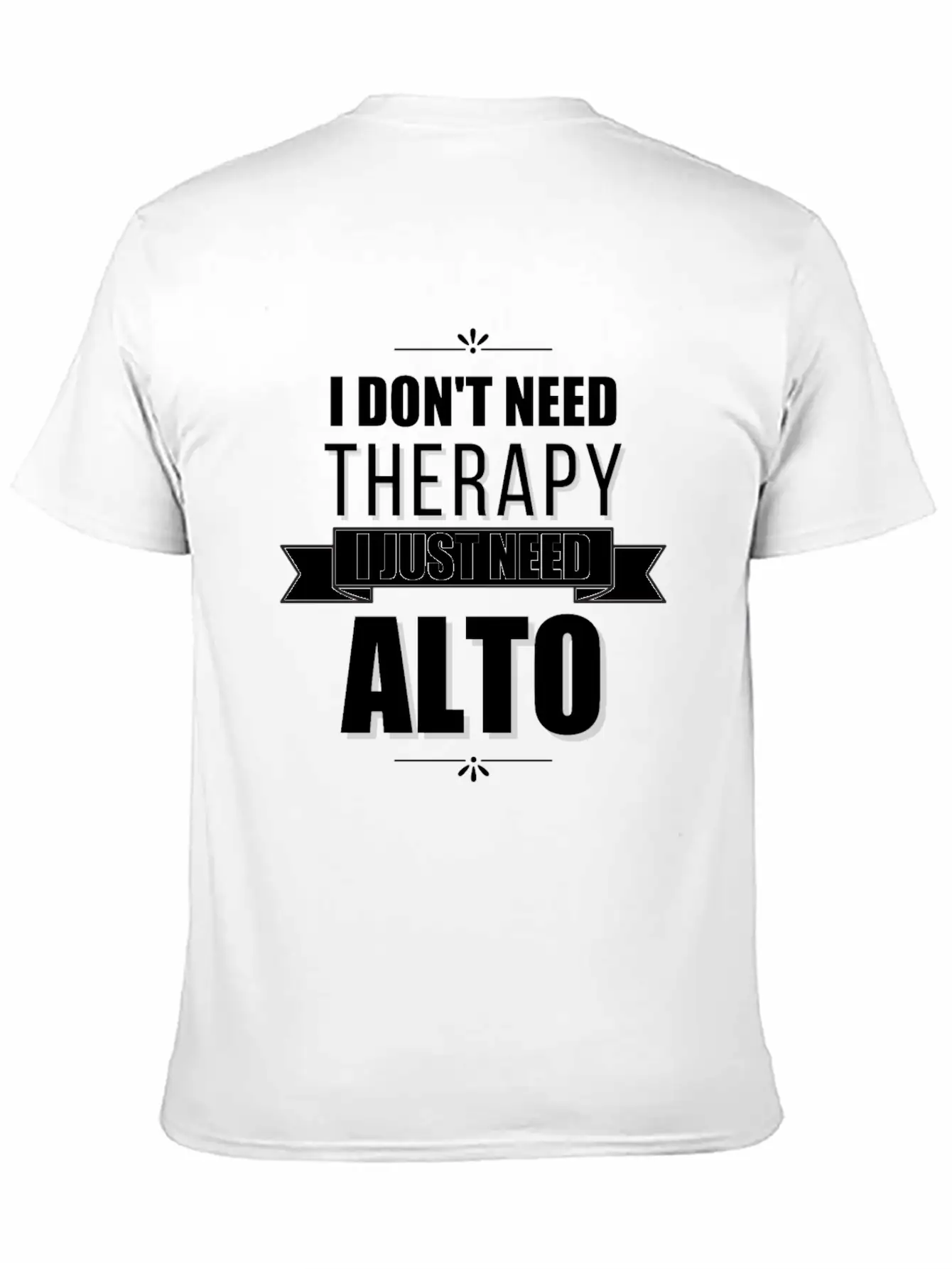 I Don't Need Therapy, I Just Need Alto Basic Graphic T-Shirt – Daily Comfort In Soft Cotton
