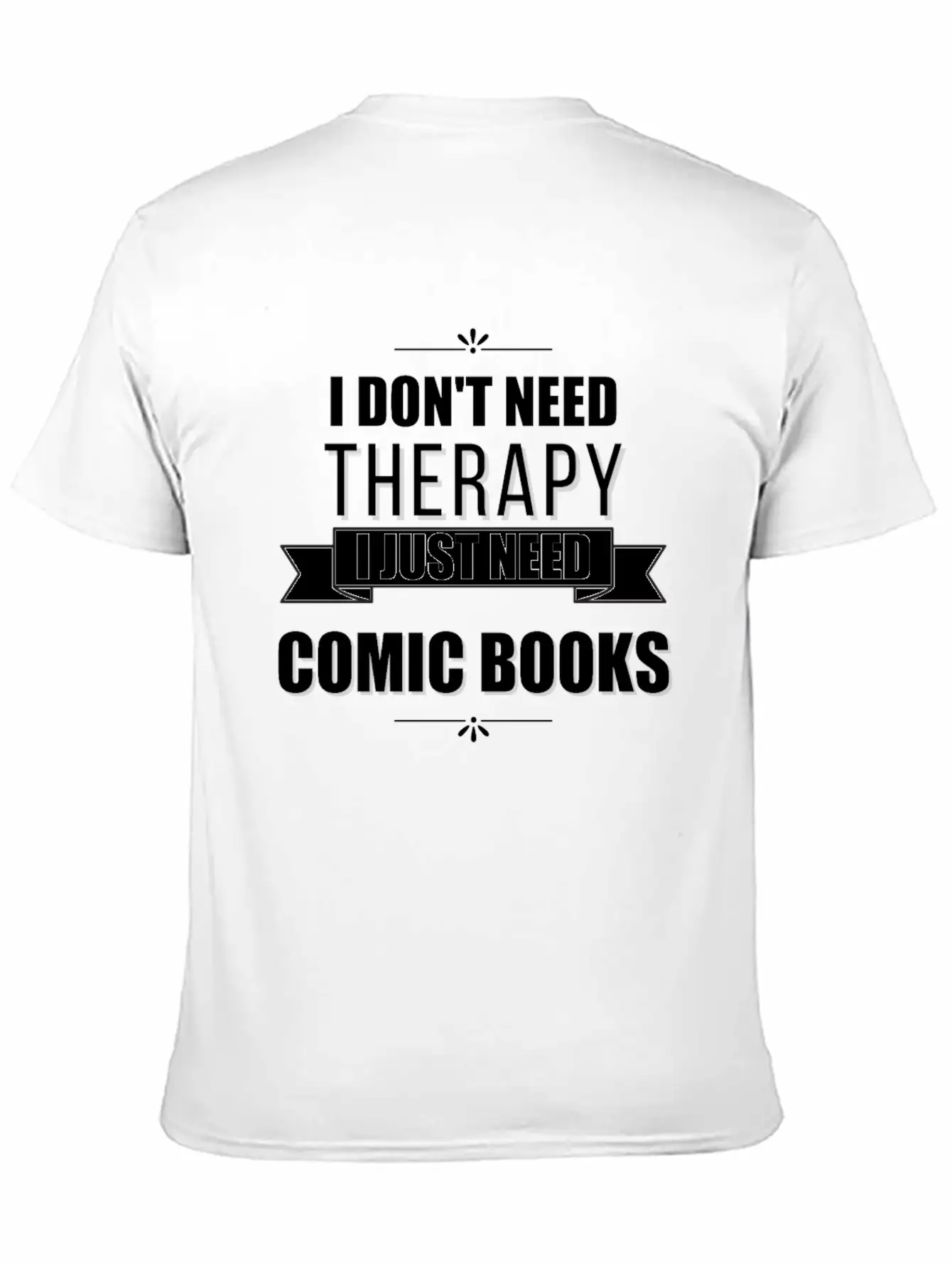 I Don't Need Therapy, I Just Need Comic Books Relaxed Everyday Tee – Lightweight And Durable Cotton