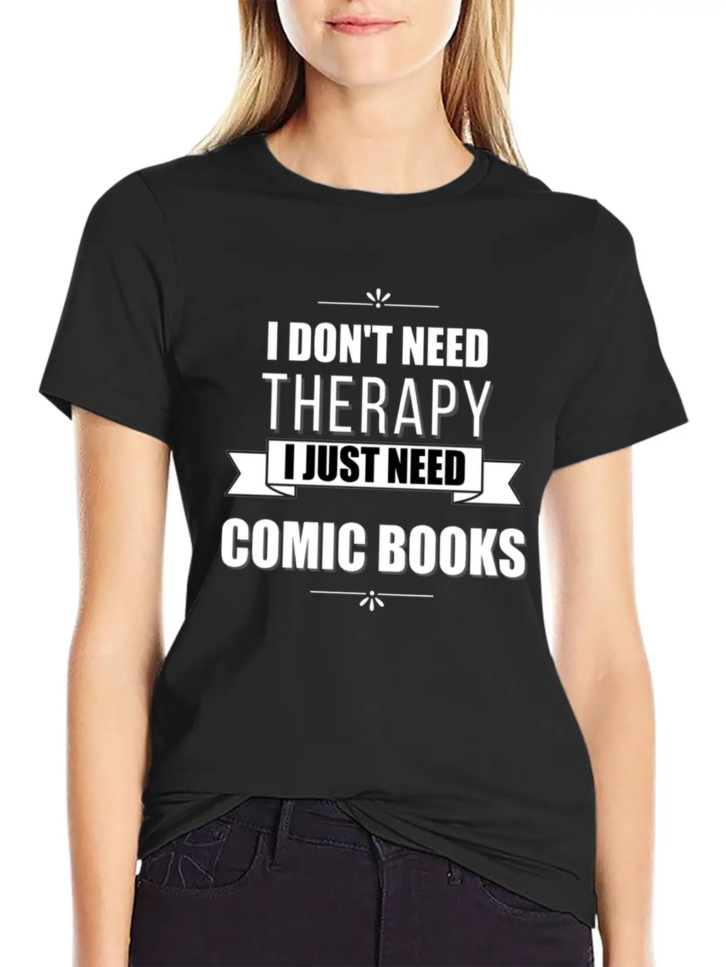 I Don't Need Therapy, I Just Need Comic Books Relaxed Everyday Tee – Lightweight And Durable Cotton