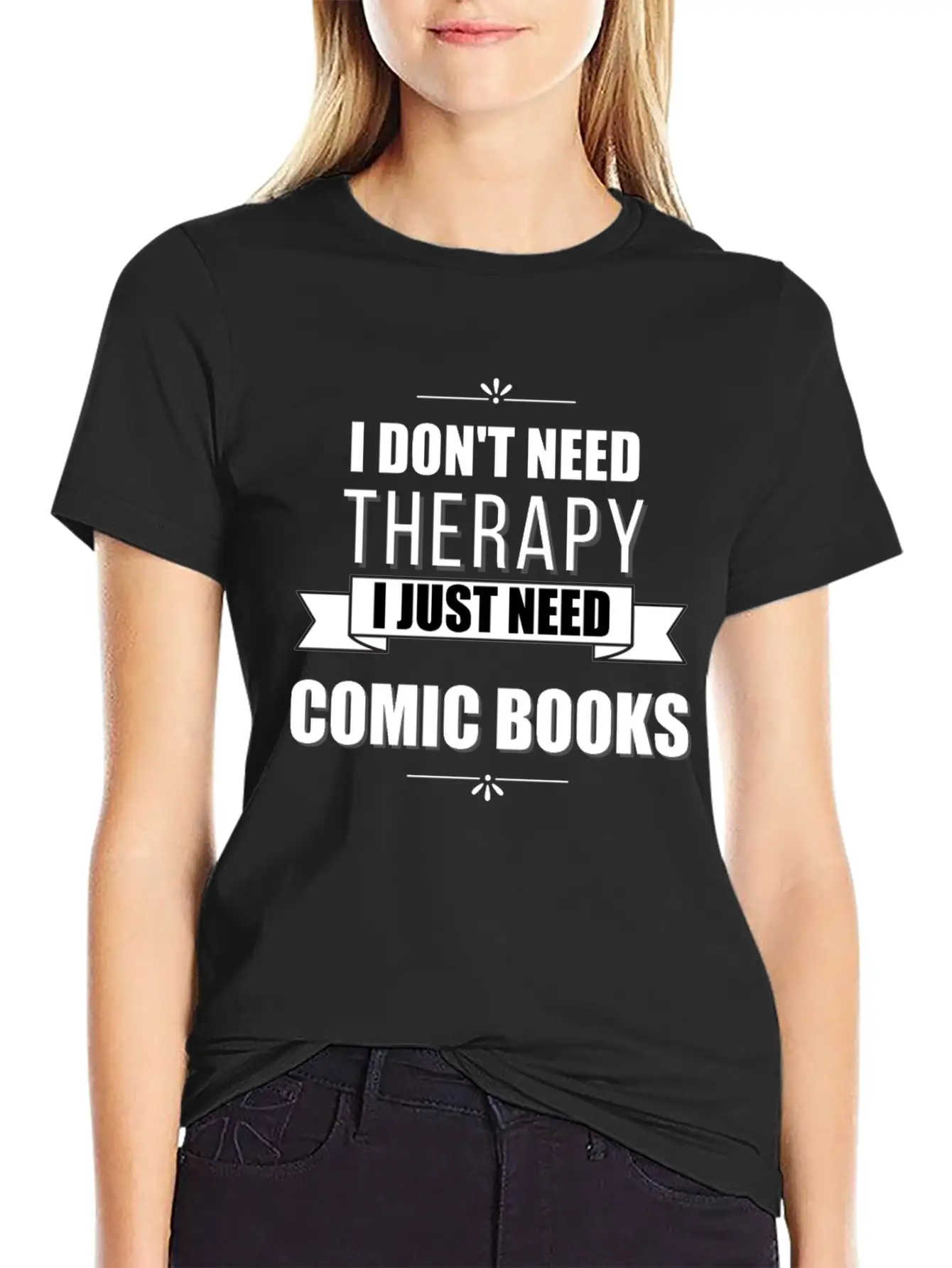 I Don't Need Therapy, I Just Need Comic Books Relaxed Everyday Tee – Lightweight And Durable Cotton
