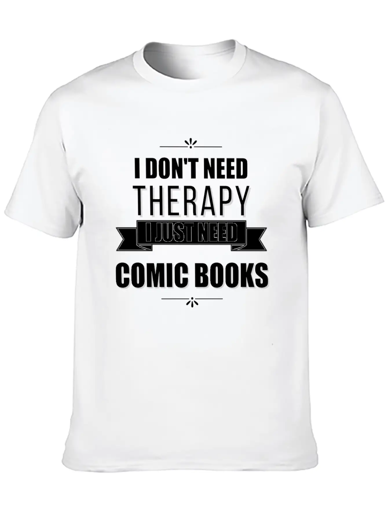 I Don't Need Therapy, I Just Need Comic Books Relaxed Everyday Tee – Lightweight And Durable Cotton