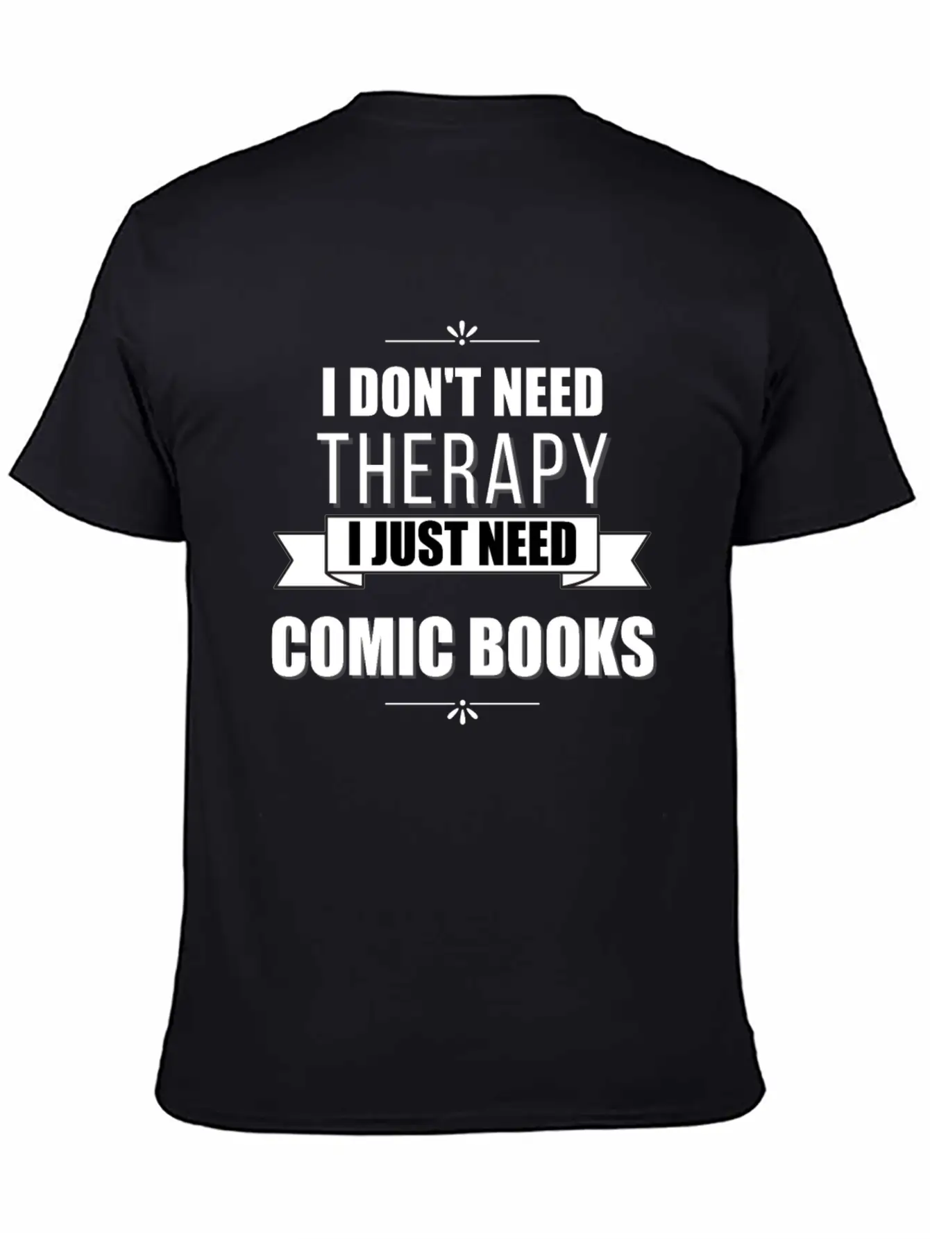 I Don't Need Therapy, I Just Need Comic Books Relaxed Everyday Tee – Lightweight And Durable Cotton