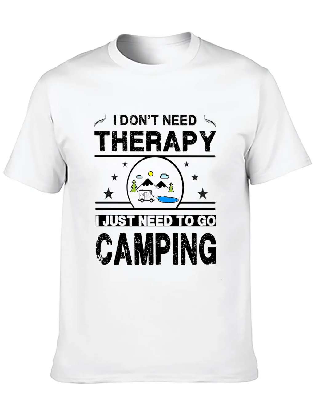 I Don't Need Therapy. I Just Need To Go Camping Classic Cotton Tee – Unisex Comfort For Any Season