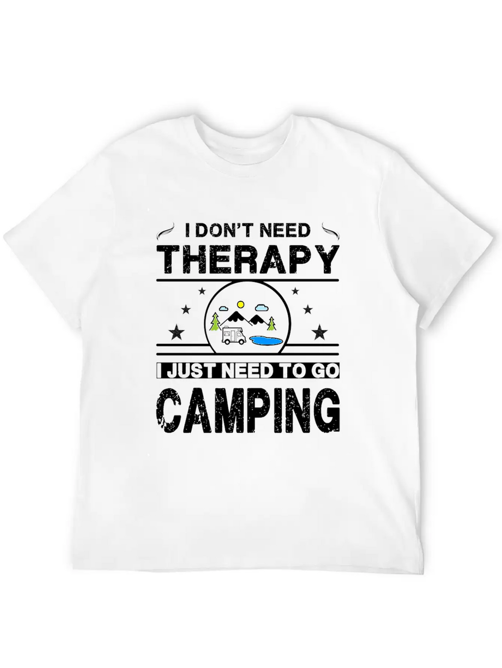 I Don't Need Therapy. I Just Need To Go Camping Classic Cotton Tee – Unisex Comfort For Any Season