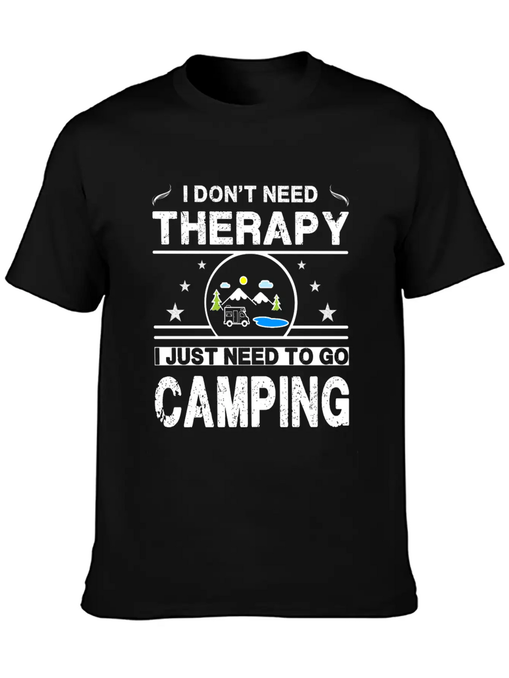I Don't Need Therapy. I Just Need To Go Camping Classic Cotton Tee – Unisex Comfort For Any Season