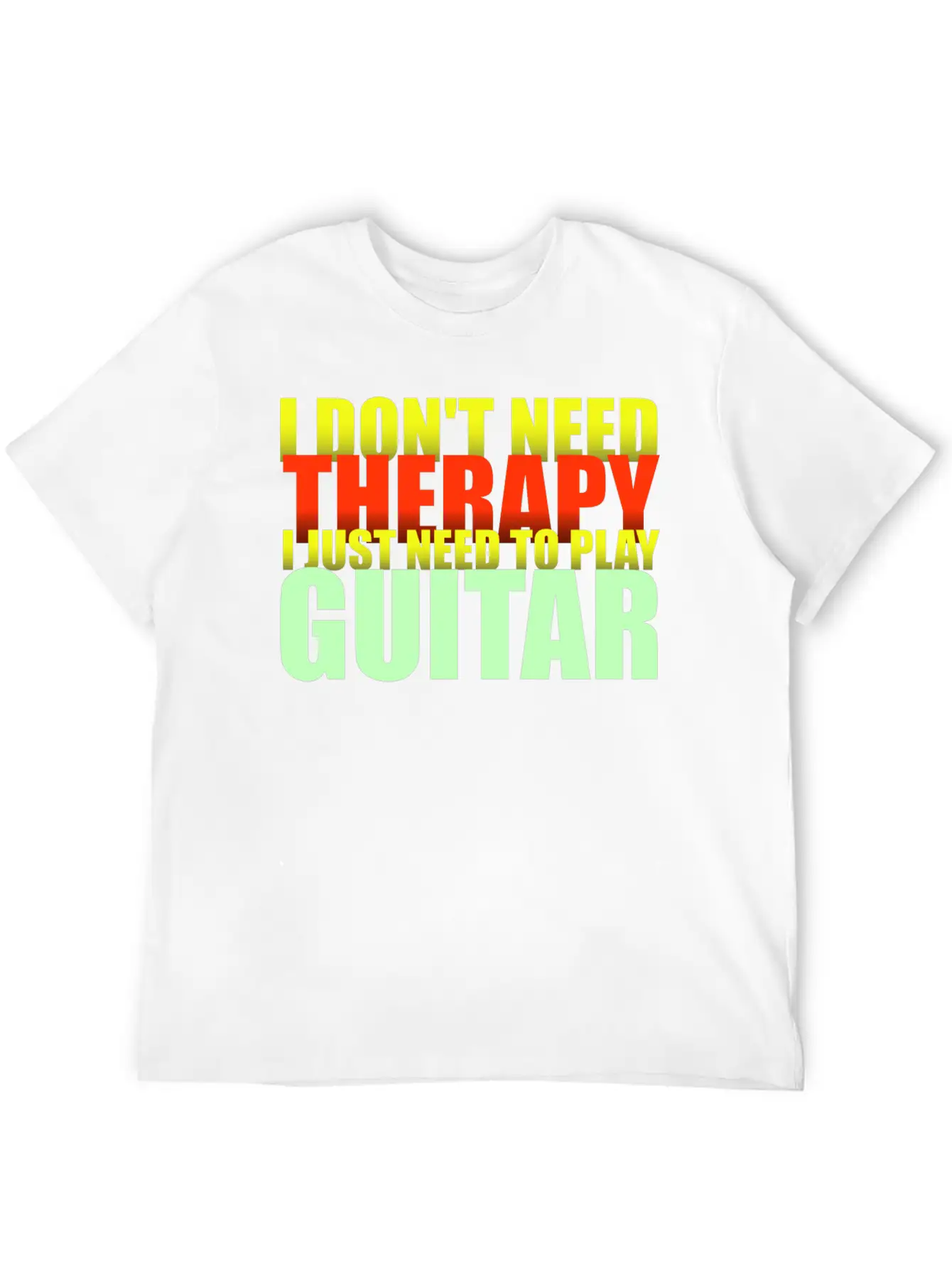 I Don't Need Therapy I Just Need To Play Guitar Unisex Casual T-Shirt – Clean Design For Daily Comfort