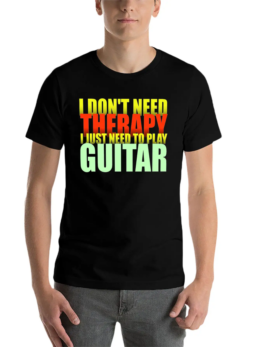 I Don't Need Therapy I Just Need To Play Guitar Unisex Casual T-Shirt – Clean Design For Daily Comfort