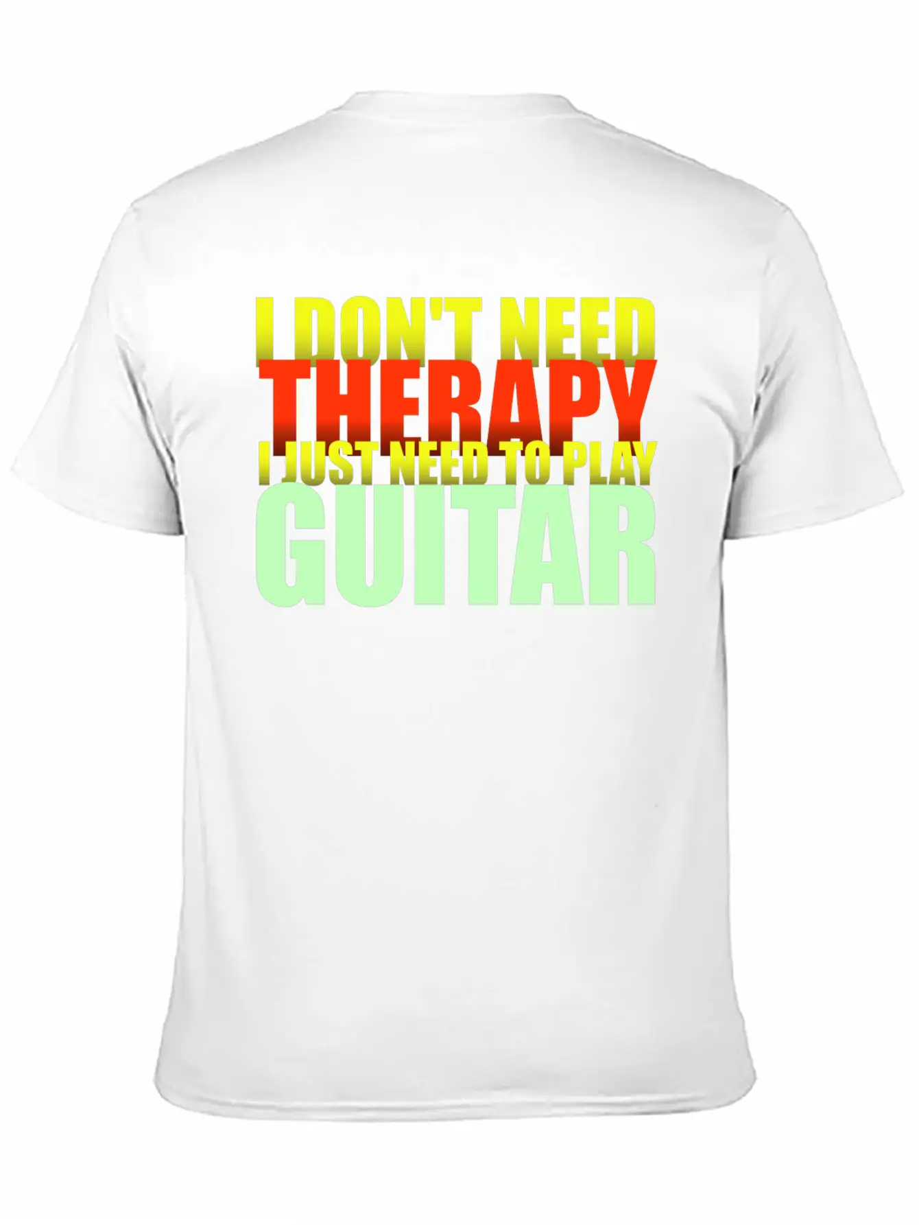 I Don't Need Therapy I Just Need To Play Guitar Unisex Casual T-Shirt – Clean Design For Daily Comfort