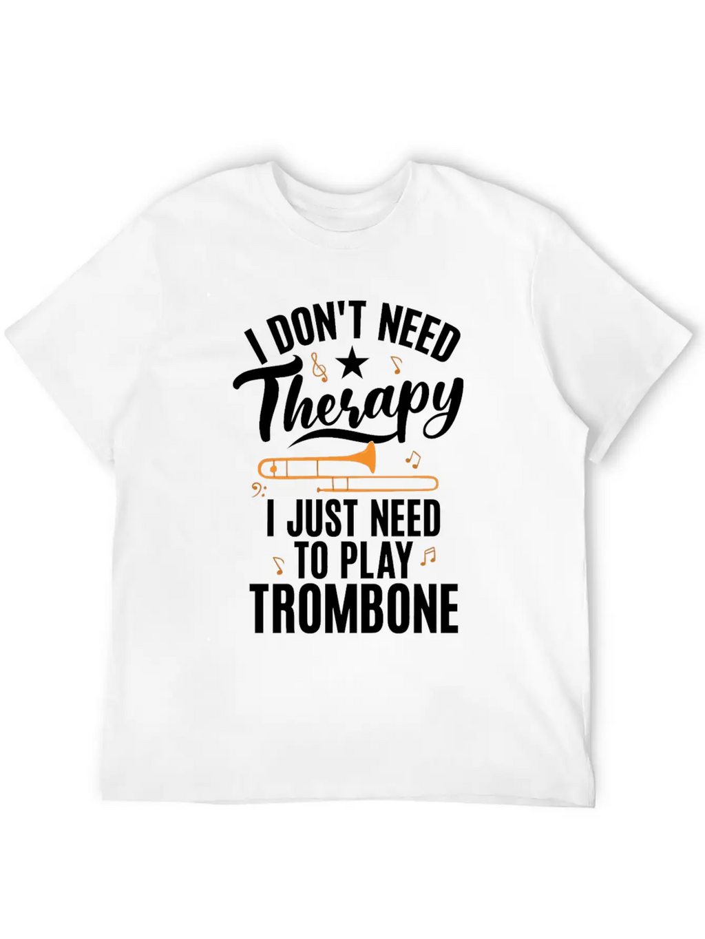I Dont Need Therapy I Just Need To Play Trombone Timeless Short Sleeve Tee – Comfy And Minimalist Design