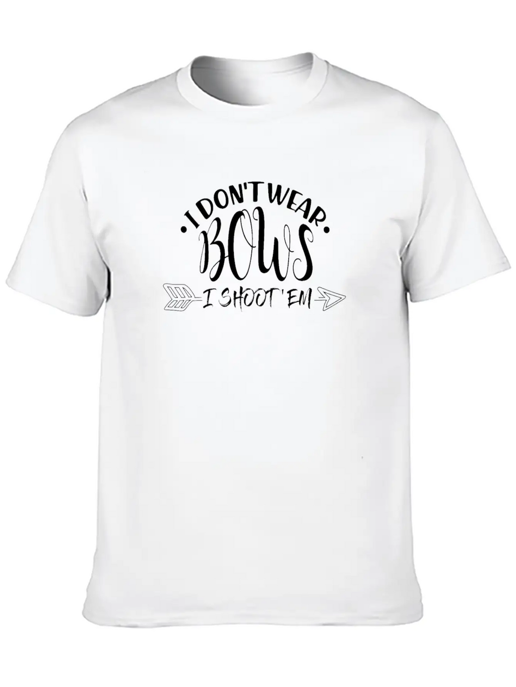 I Don't Wear Bows I Shoot 'Em Modern Fit Casual T-Shirt – Clean And Versatile Design