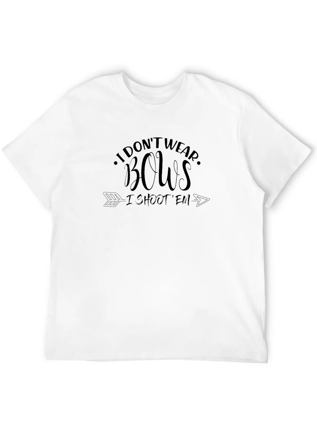 I Don't Wear Bows I Shoot 'Em Modern Fit Casual T-Shirt – Clean And Versatile Design