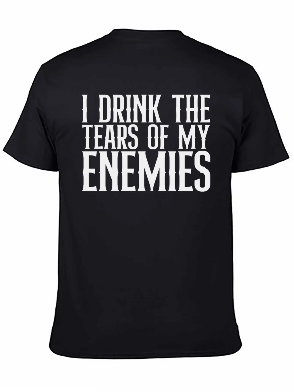 I Drink The Tears Of My Enemies Relaxed Everyday Tee – Lightweight And Durable Cotton