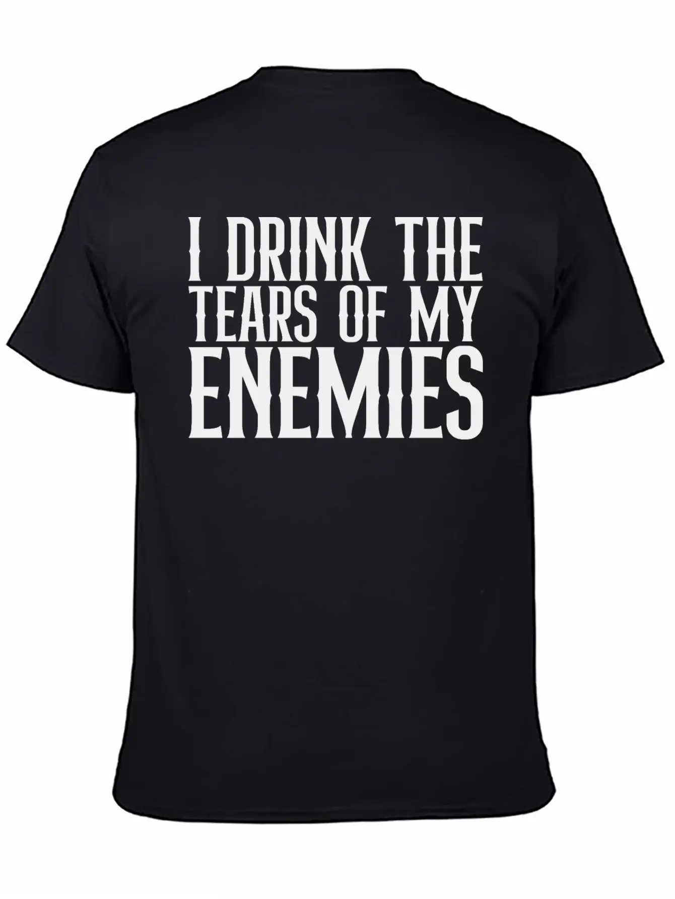 I Drink The Tears Of My Enemies Relaxed Everyday Tee – Lightweight And Durable Cotton
