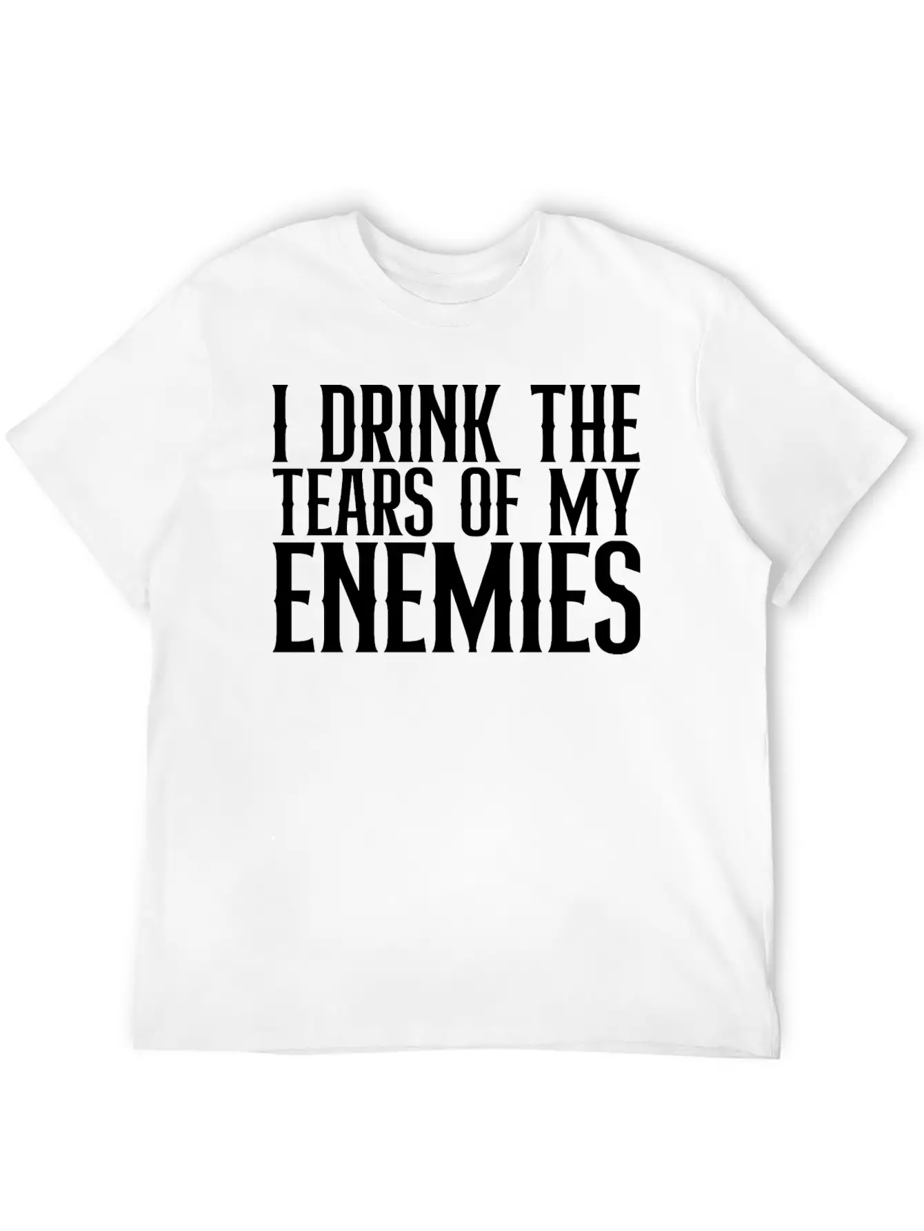 I Drink The Tears Of My Enemies Relaxed Everyday Tee – Lightweight And Durable Cotton