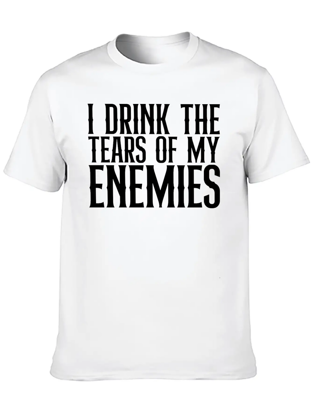 I Drink The Tears Of My Enemies Relaxed Everyday Tee – Lightweight And Durable Cotton