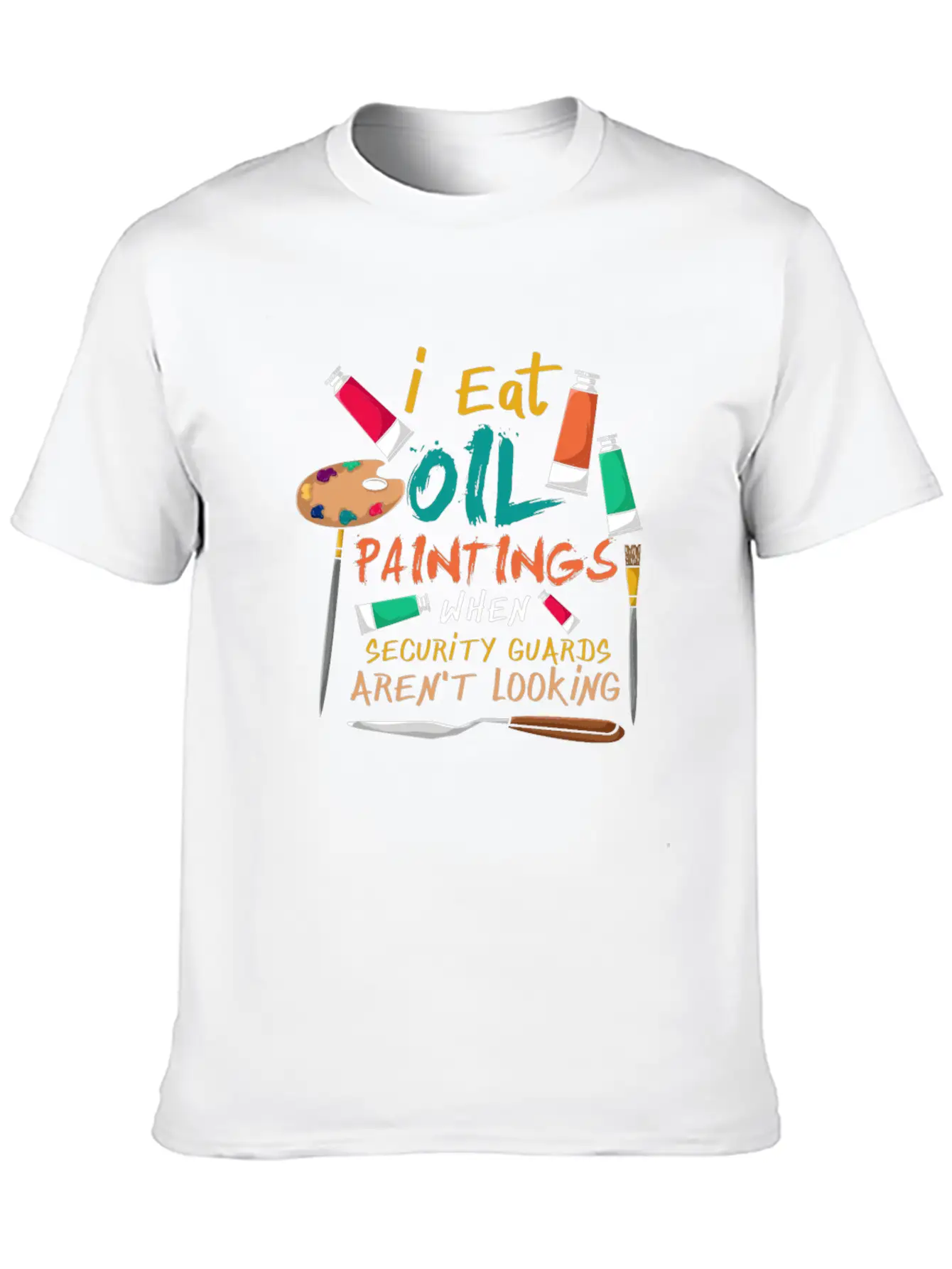 I Eat Oil Paintings, Artwork, Painters Stylish Everyday T-Shirt – Unisex Basic Cotton Tee