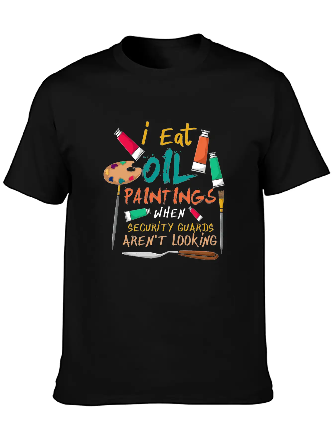 I Eat Oil Paintings, Artwork, Painters Stylish Everyday T-Shirt – Unisex Basic Cotton Tee