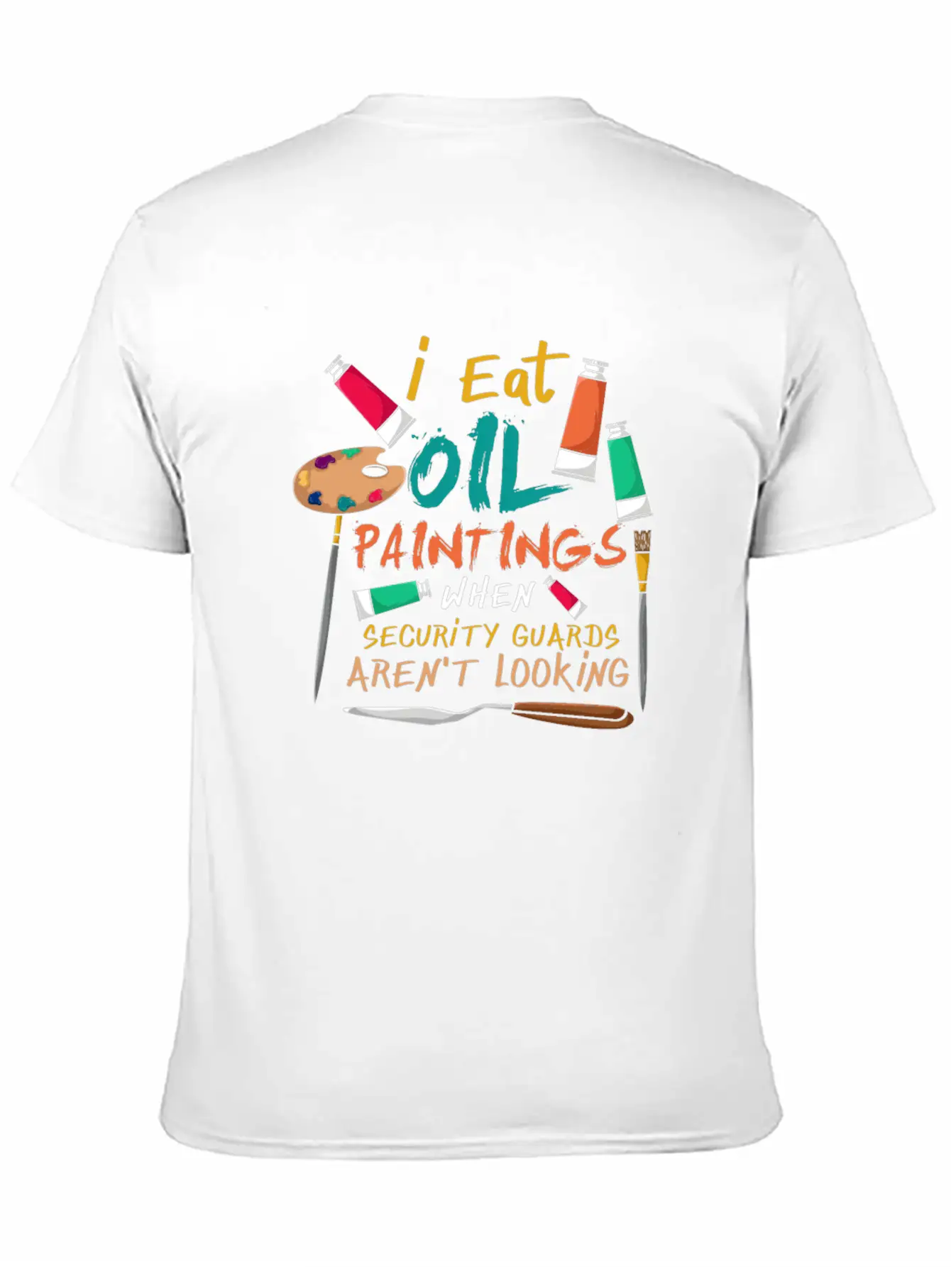 I Eat Oil Paintings, Artwork, Painters Stylish Everyday T-Shirt – Unisex Basic Cotton Tee