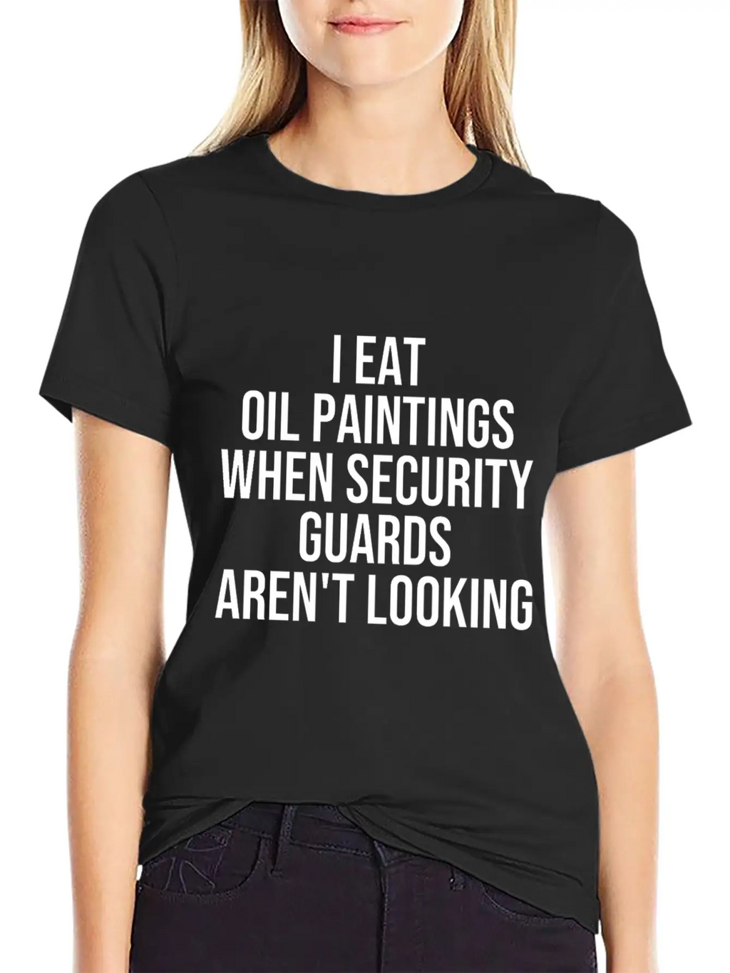 I Eat Oil Paintings When Security Guards Aren't Timeless Short Sleeve Tee – Comfy And Minimalist Design