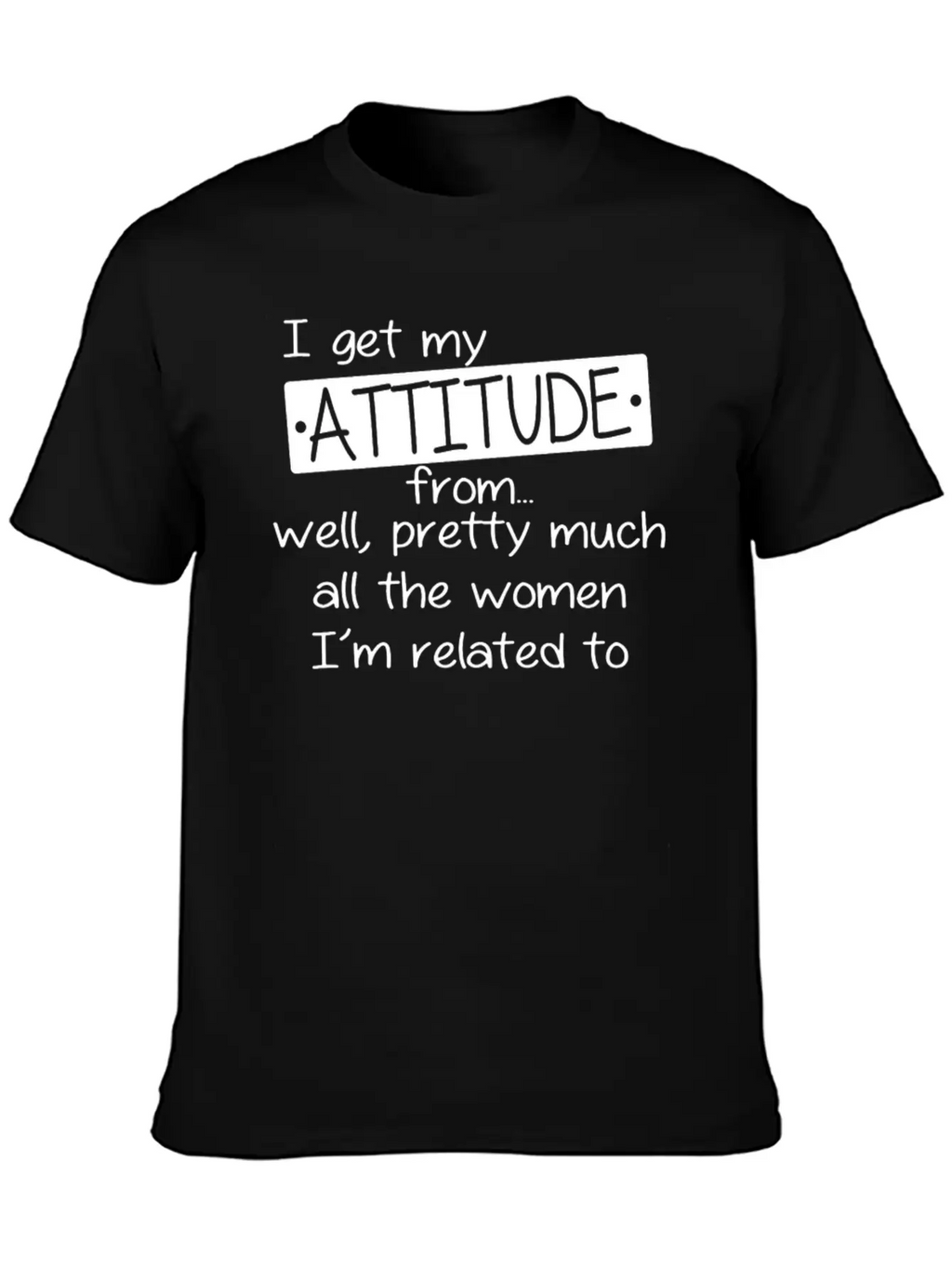 I Get My Attitude Stylish Everyday T-Shirt – Unisex Basic Cotton Tee