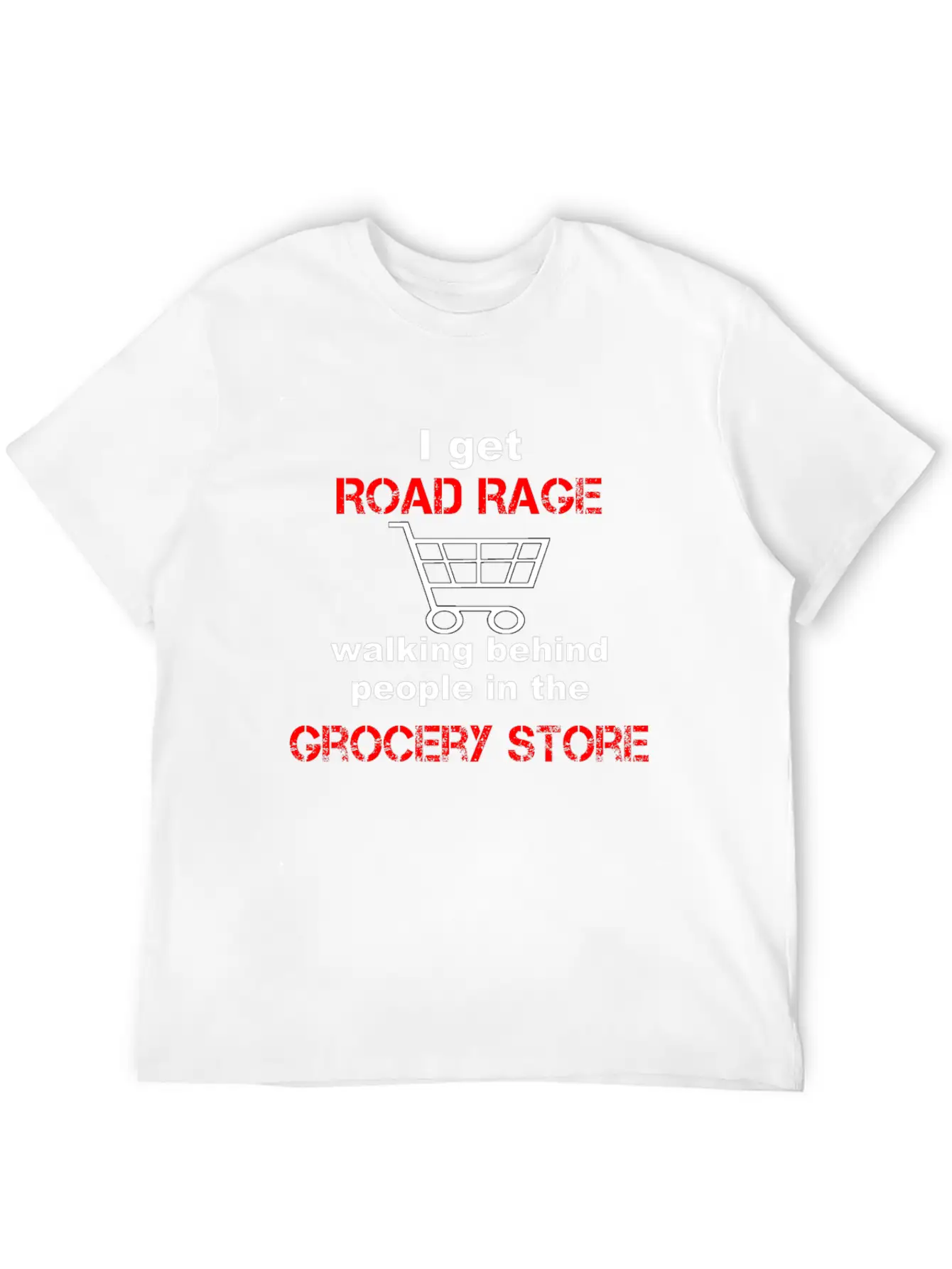 I Get Road Rage In Grocery Stores Timeless Short Sleeve Tee – Comfy And Minimalist Design