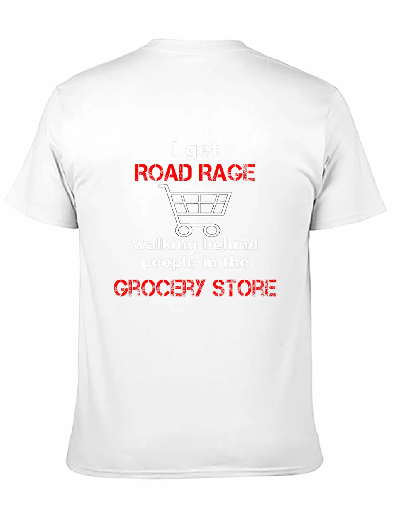 I Get Road Rage In Grocery Stores Timeless Short Sleeve Tee – Comfy And Minimalist Design