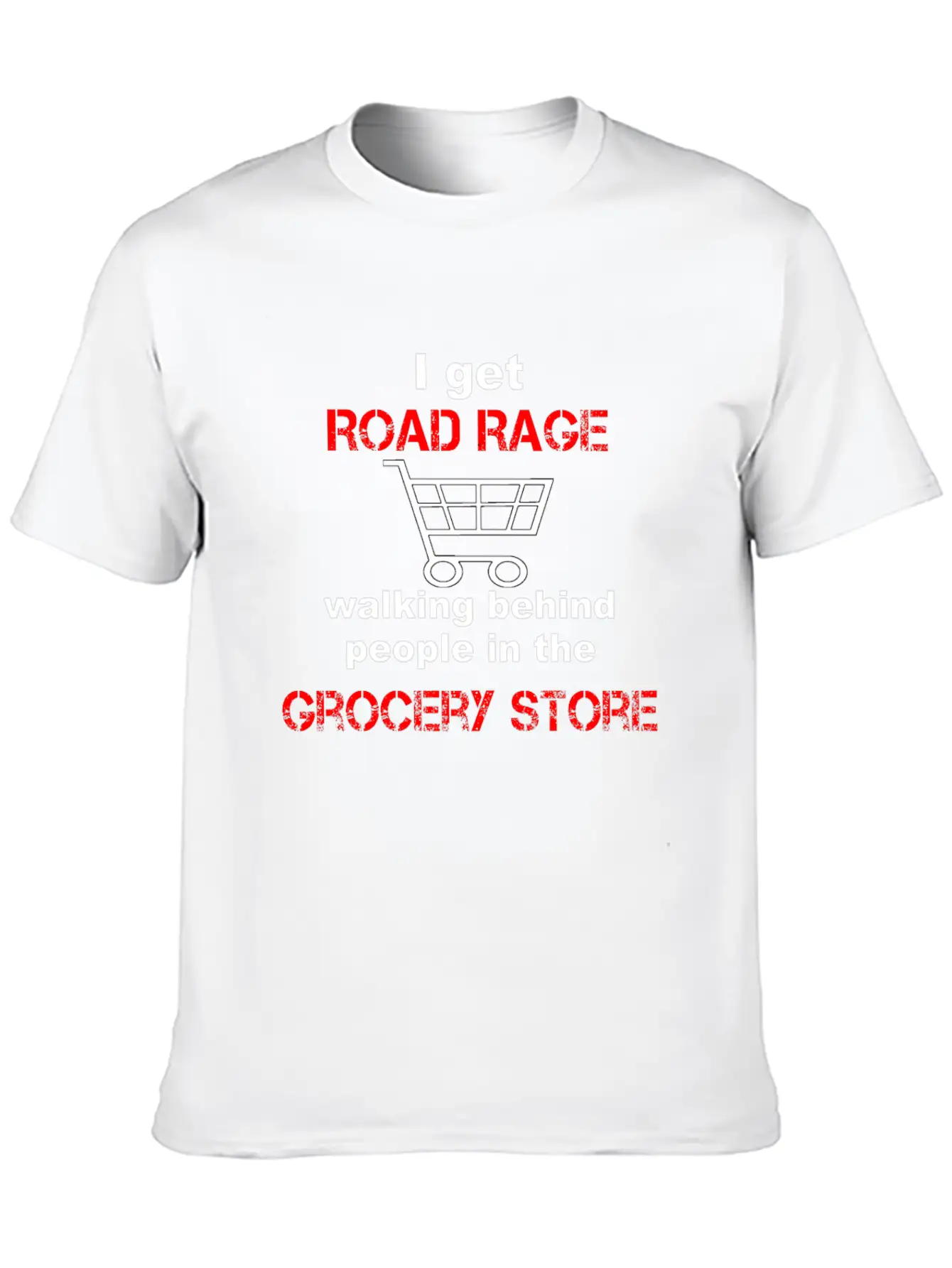 I Get Road Rage In Grocery Stores Timeless Short Sleeve Tee – Comfy And Minimalist Design