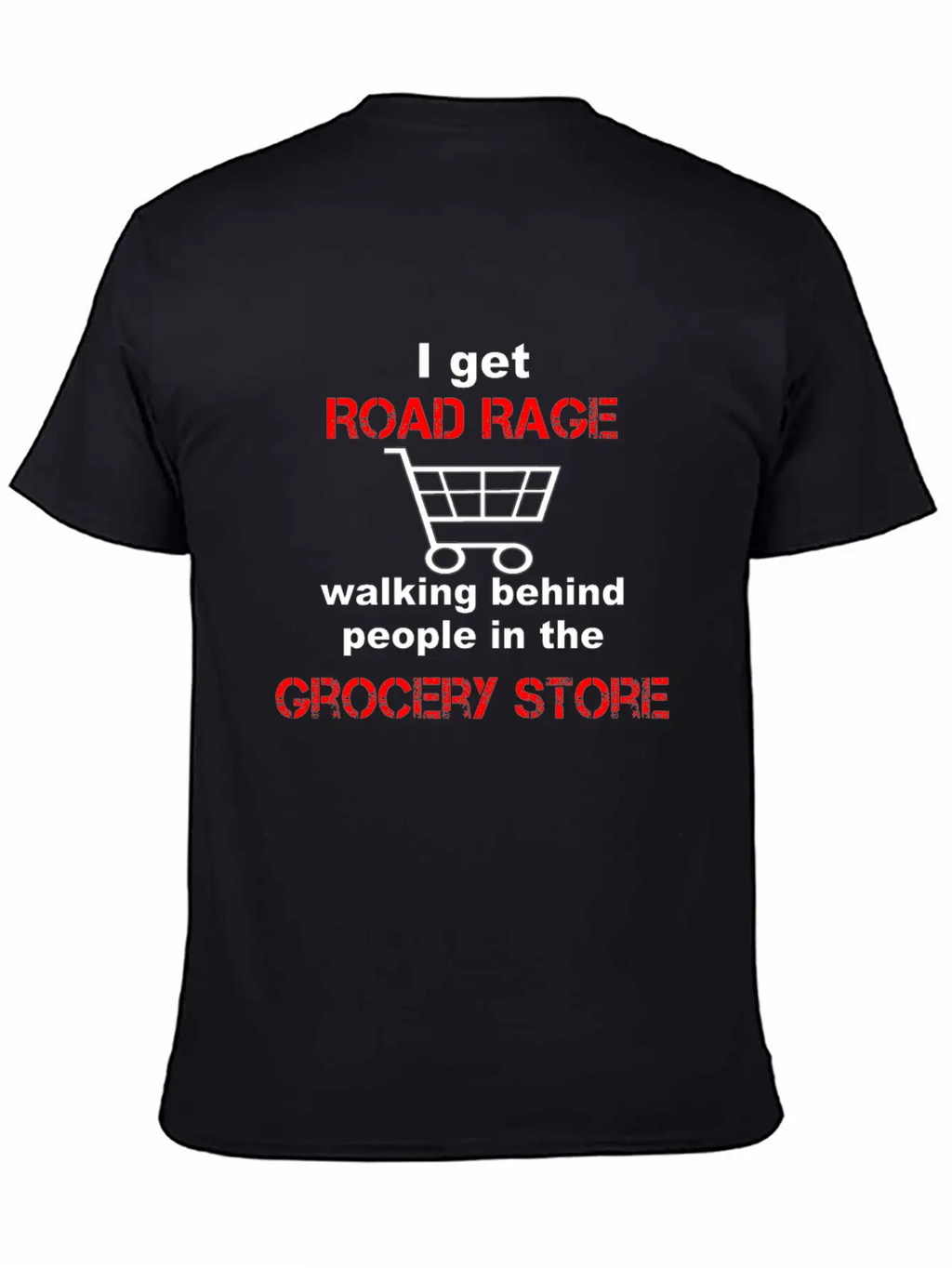 I Get Road Rage In Grocery Stores Timeless Short Sleeve Tee – Comfy And Minimalist Design