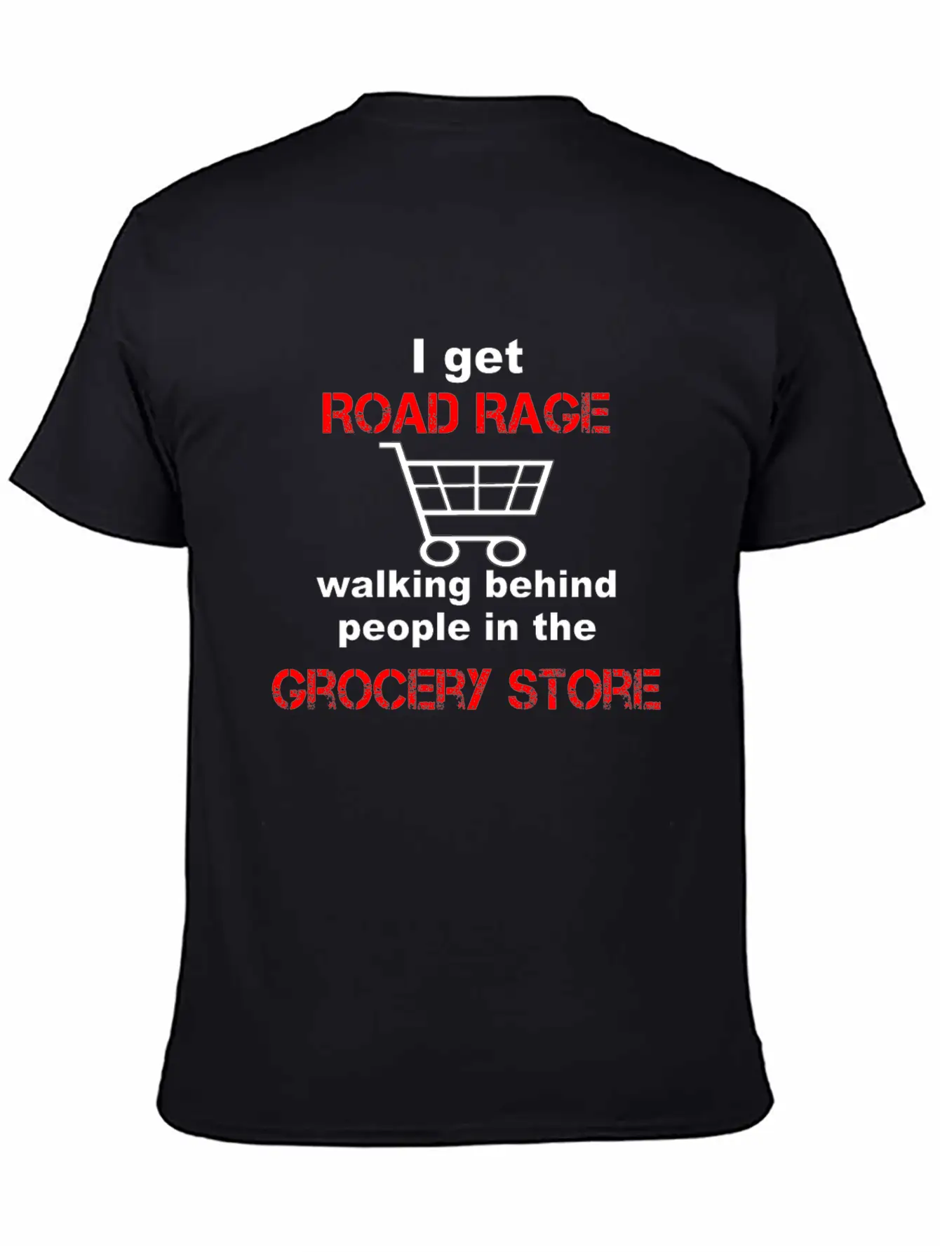 I Get Road Rage In Grocery Stores Timeless Short Sleeve Tee – Comfy And Minimalist Design