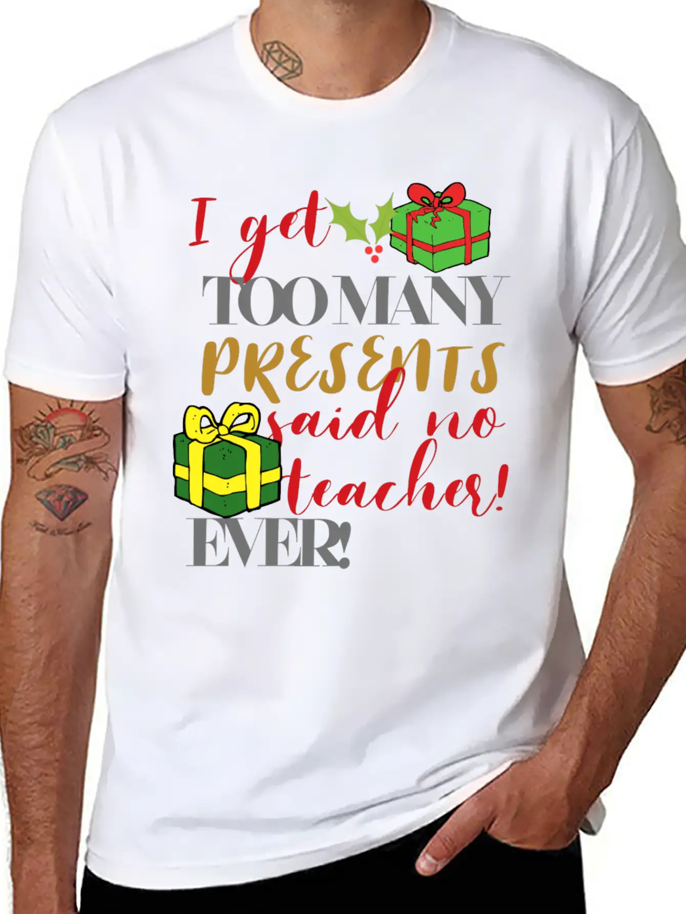I Get Too Many Presents Said No Teacher Ever Breathable Graphic T-Shirt – Perfect For Casual Days