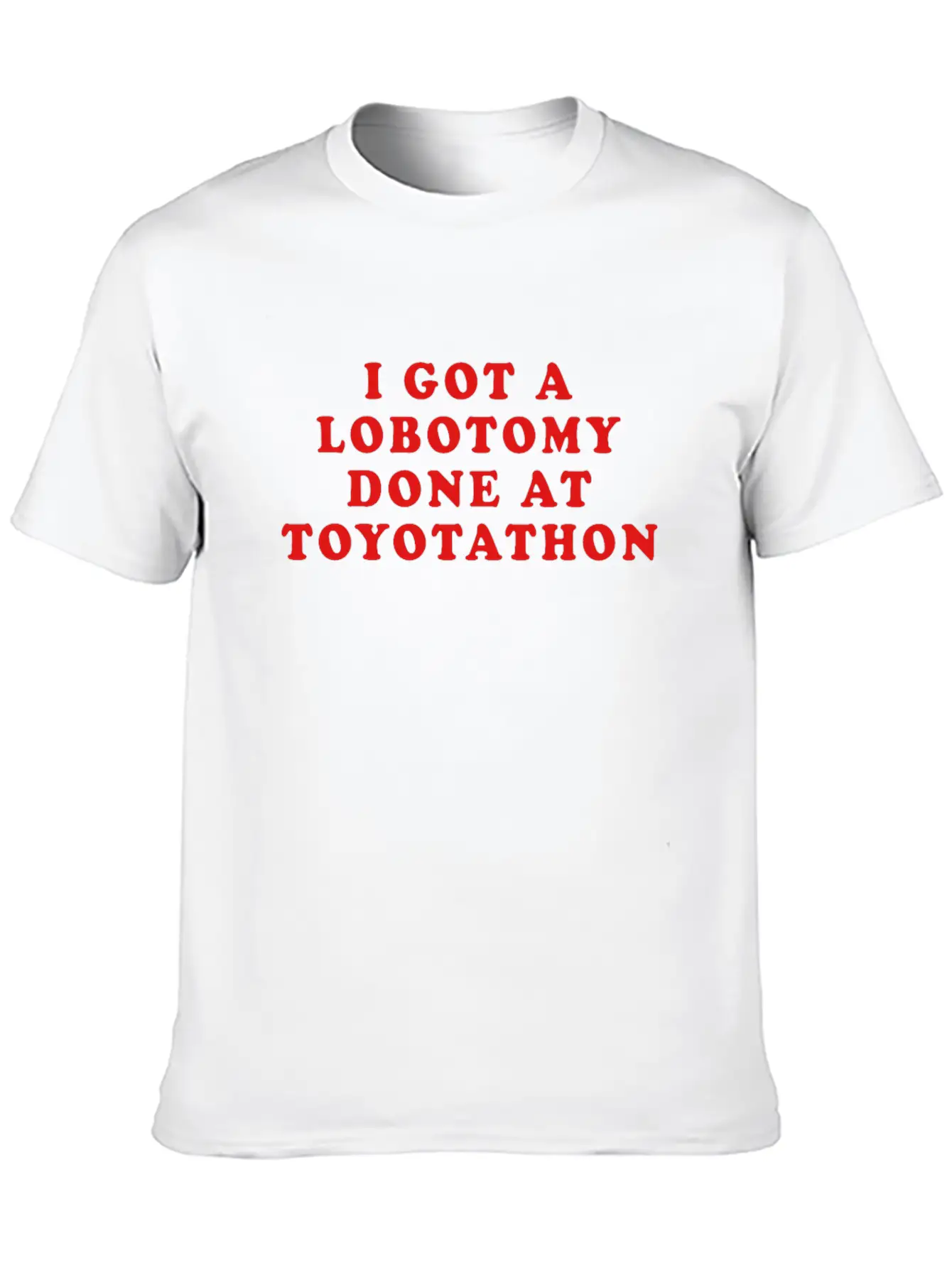 I Got A Lobotomy Done At Toyotathon Timeless Short Sleeve Tee – Comfy And Minimalist Design