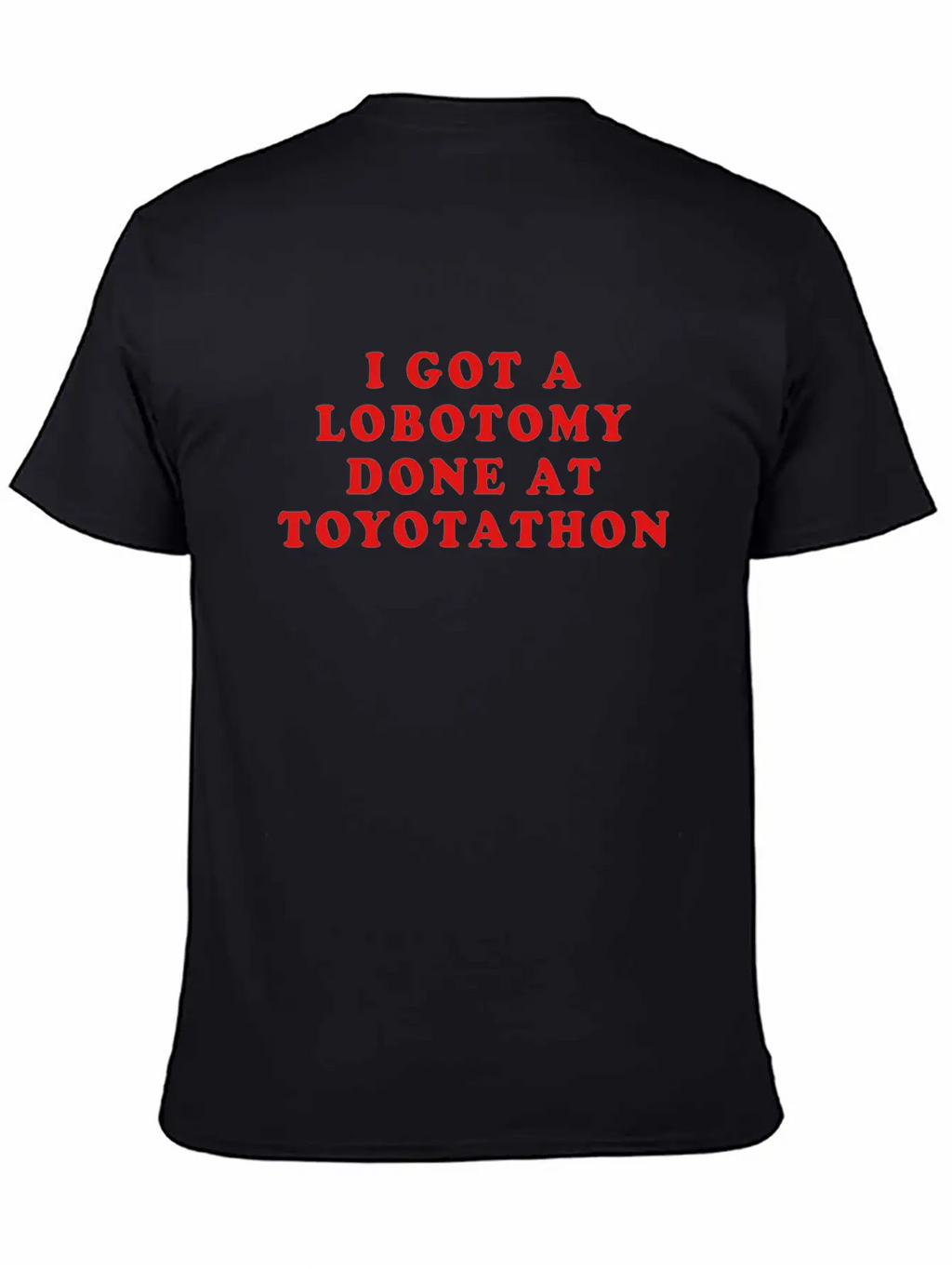 I Got A Lobotomy Done At Toyotathon Timeless Short Sleeve Tee – Comfy And Minimalist Design