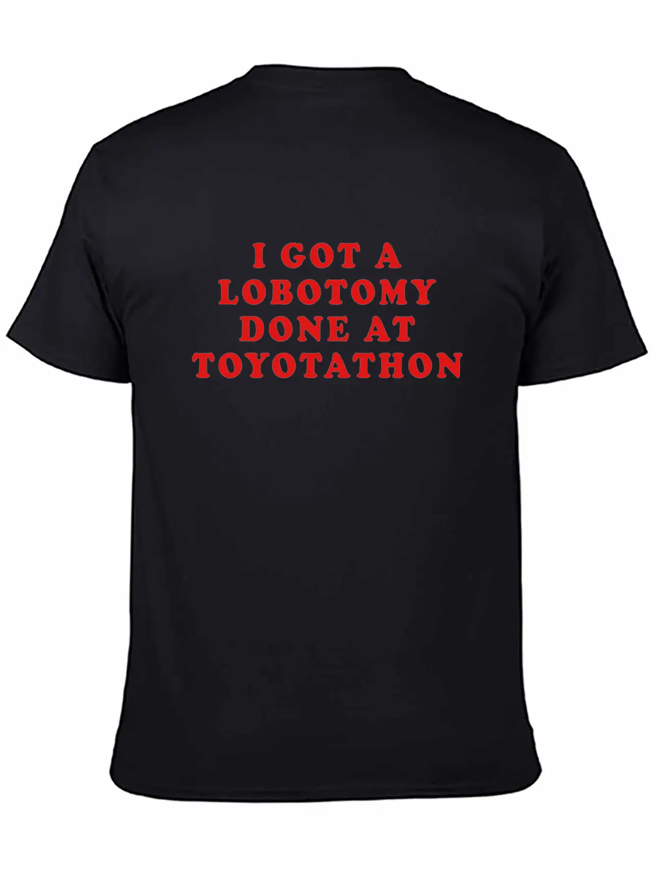I Got A Lobotomy Done At Toyotathon Timeless Short Sleeve Tee – Comfy And Minimalist Design