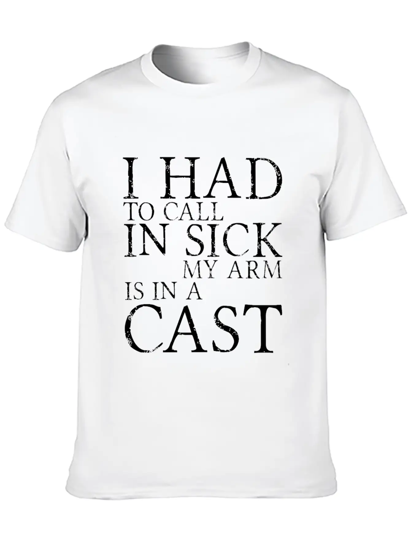 I Had To Call In Sick, My Arm Is In A Cast 3 Breathable Soft Cotton T-Shirt – Timeless Casual Look