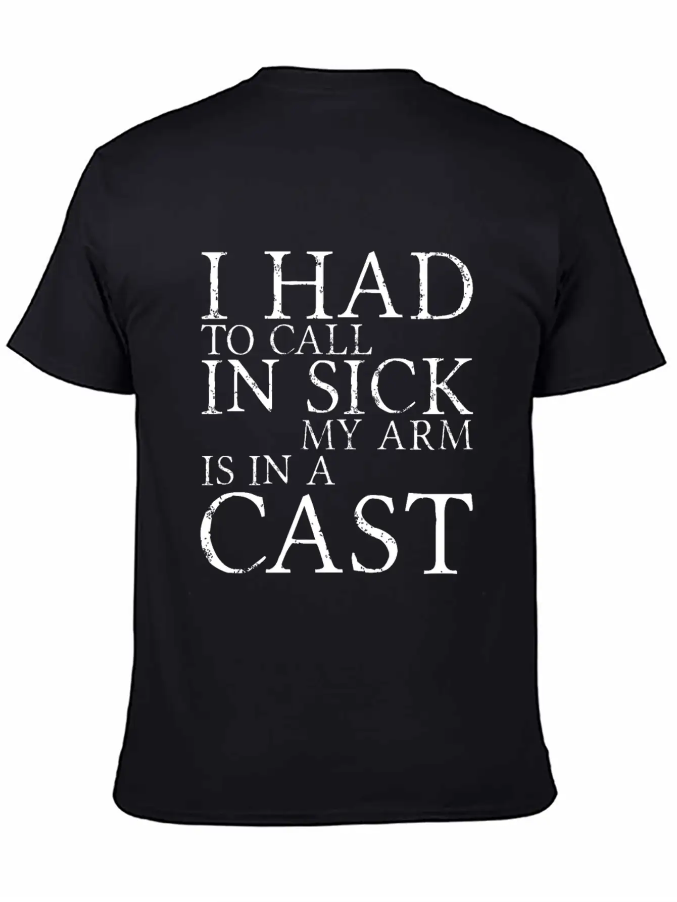 I Had To Call In Sick, My Arm Is In A Cast 3 Breathable Soft Cotton T-Shirt – Timeless Casual Look
