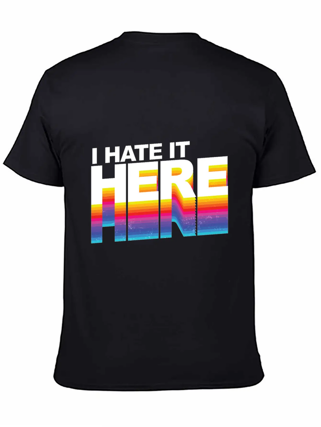 I Hate It Here Classic Cotton Tee – Unisex Comfort For Any Season
