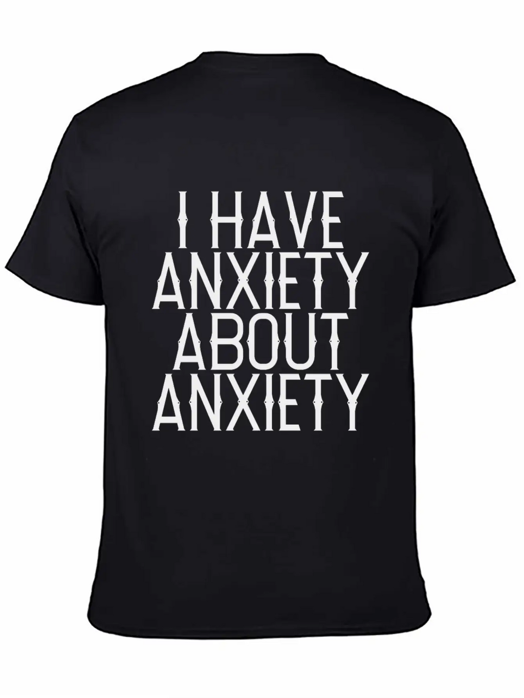 I Have Anxiety About Anxiety Relaxed Everyday Tee – Lightweight And Durable Cotton