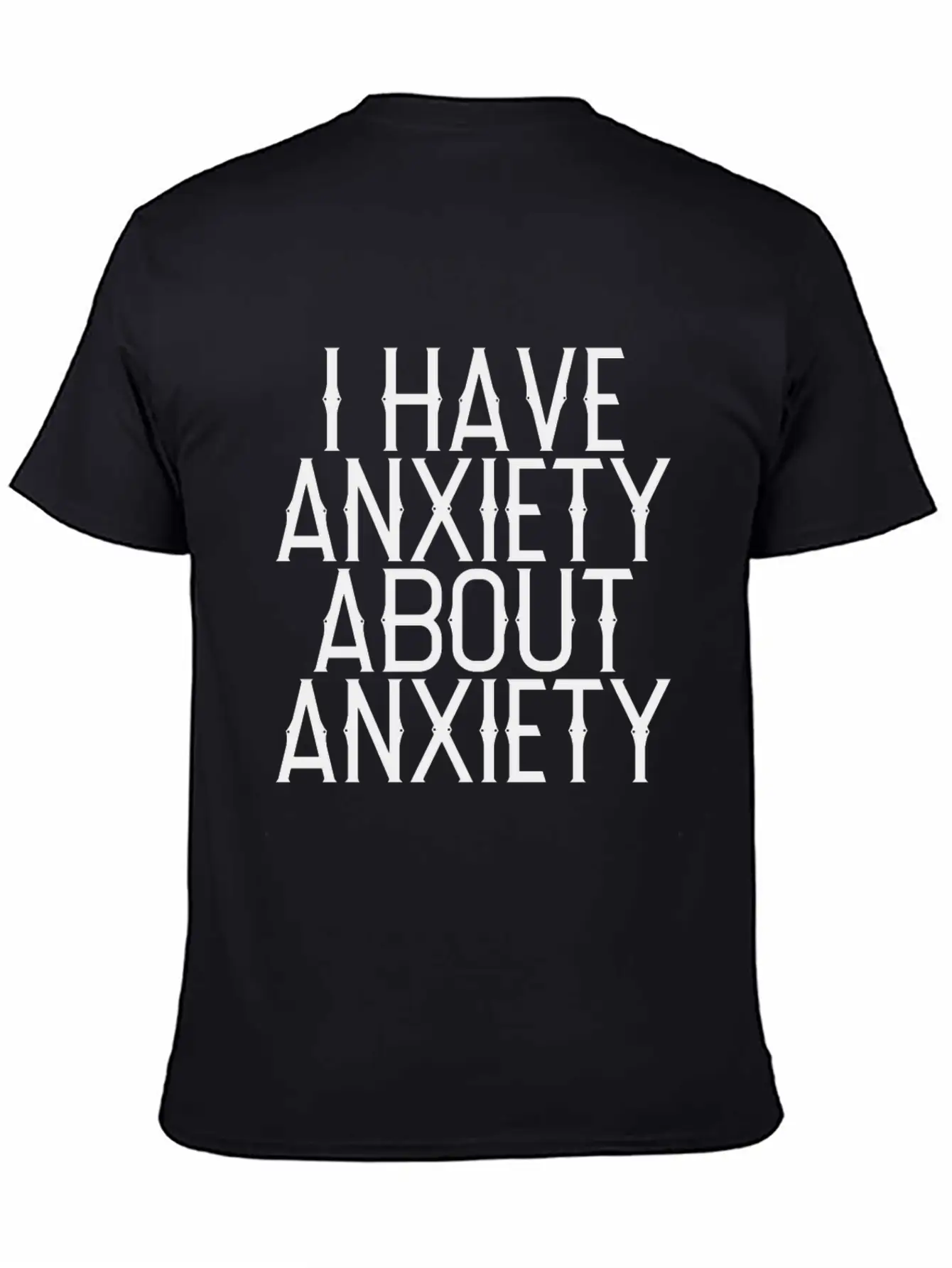 I Have Anxiety About Anxiety Relaxed Everyday Tee – Lightweight And Durable Cotton
