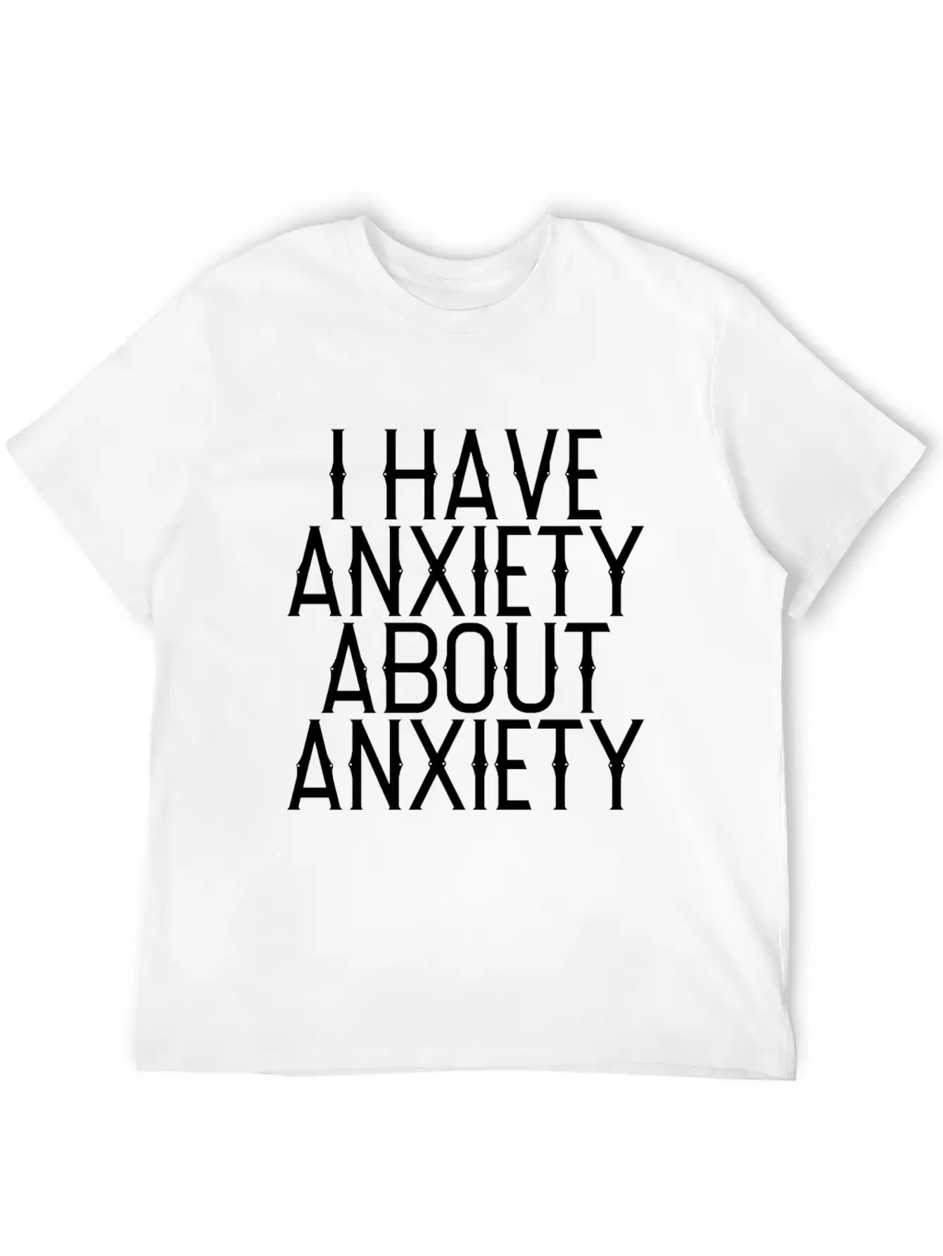 I Have Anxiety About Anxiety Relaxed Everyday Tee – Lightweight And Durable Cotton