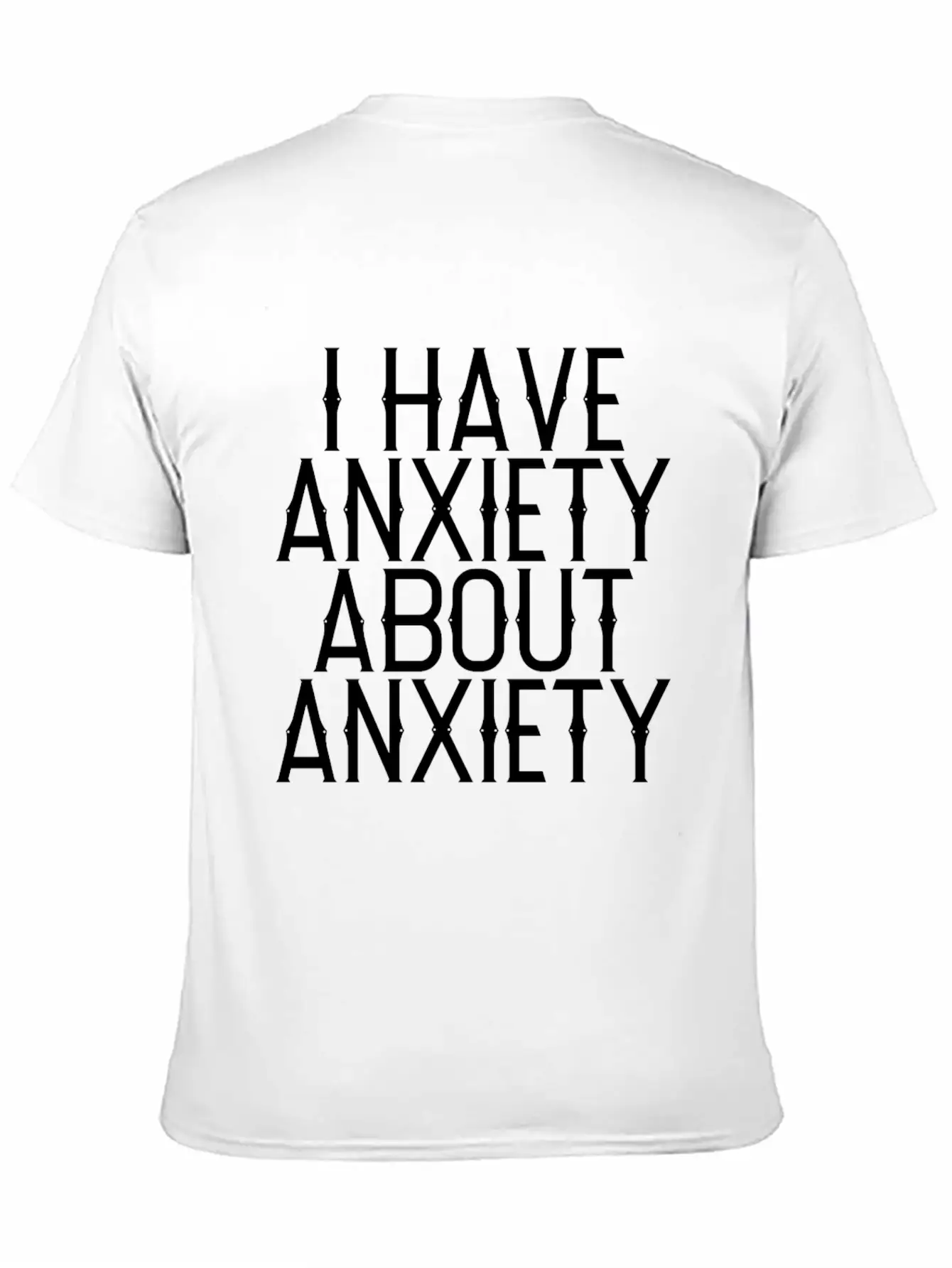 I Have Anxiety About Anxiety Relaxed Everyday Tee – Lightweight And Durable Cotton