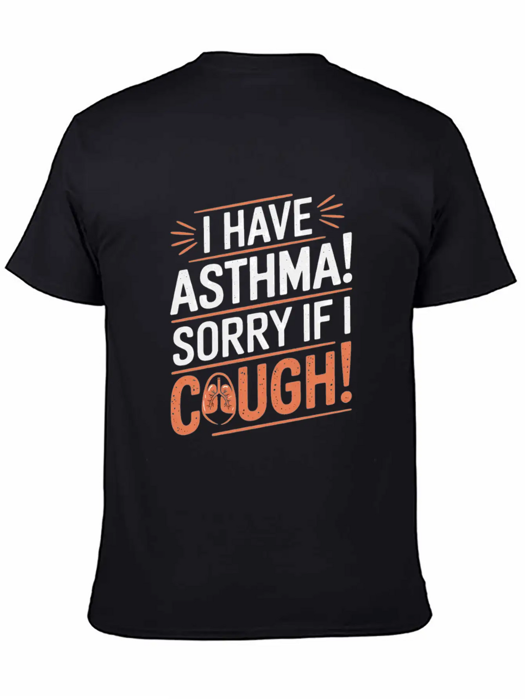 I Have Asthma Sorry If I Cough Awareness Statement Breathable Graphic T-Shirt – Perfect For Casual Days
