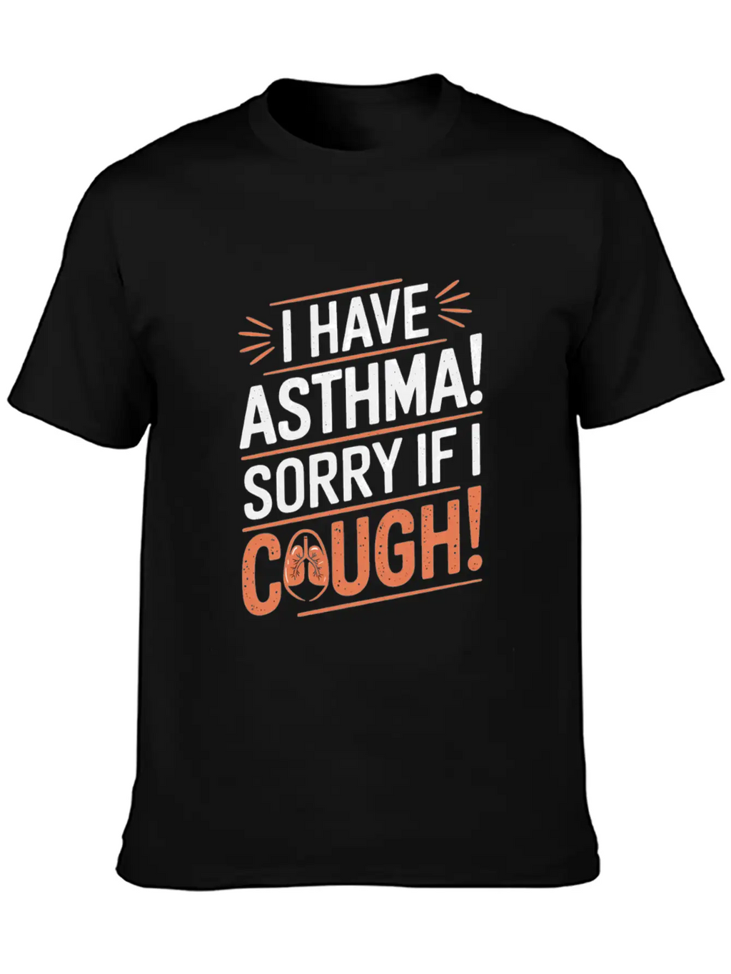 I Have Asthma Sorry If I Cough Awareness Statement Breathable Graphic T-Shirt – Perfect For Casual Days