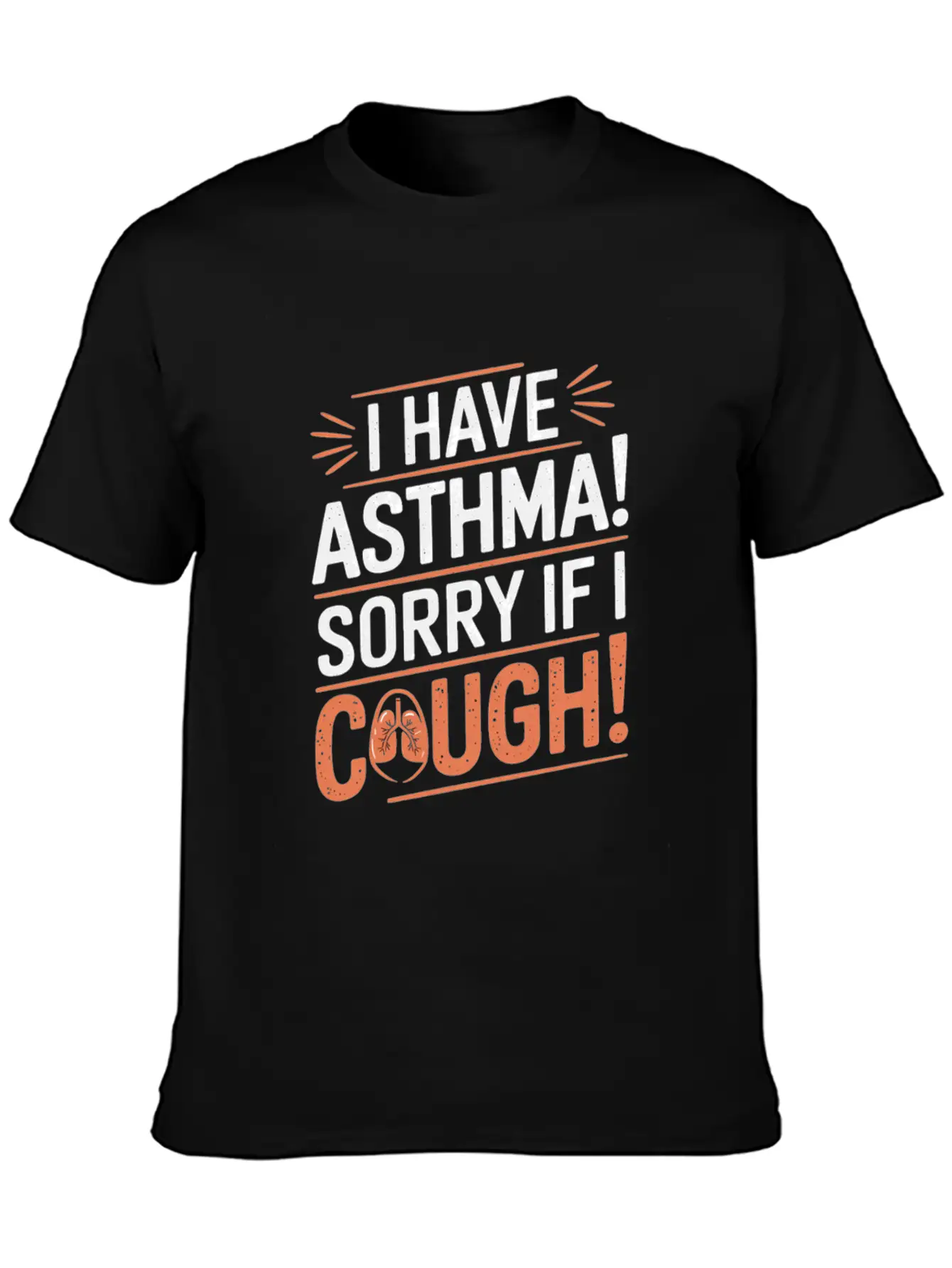 I Have Asthma Sorry If I Cough Awareness Statement Breathable Graphic T-Shirt – Perfect For Casual Days