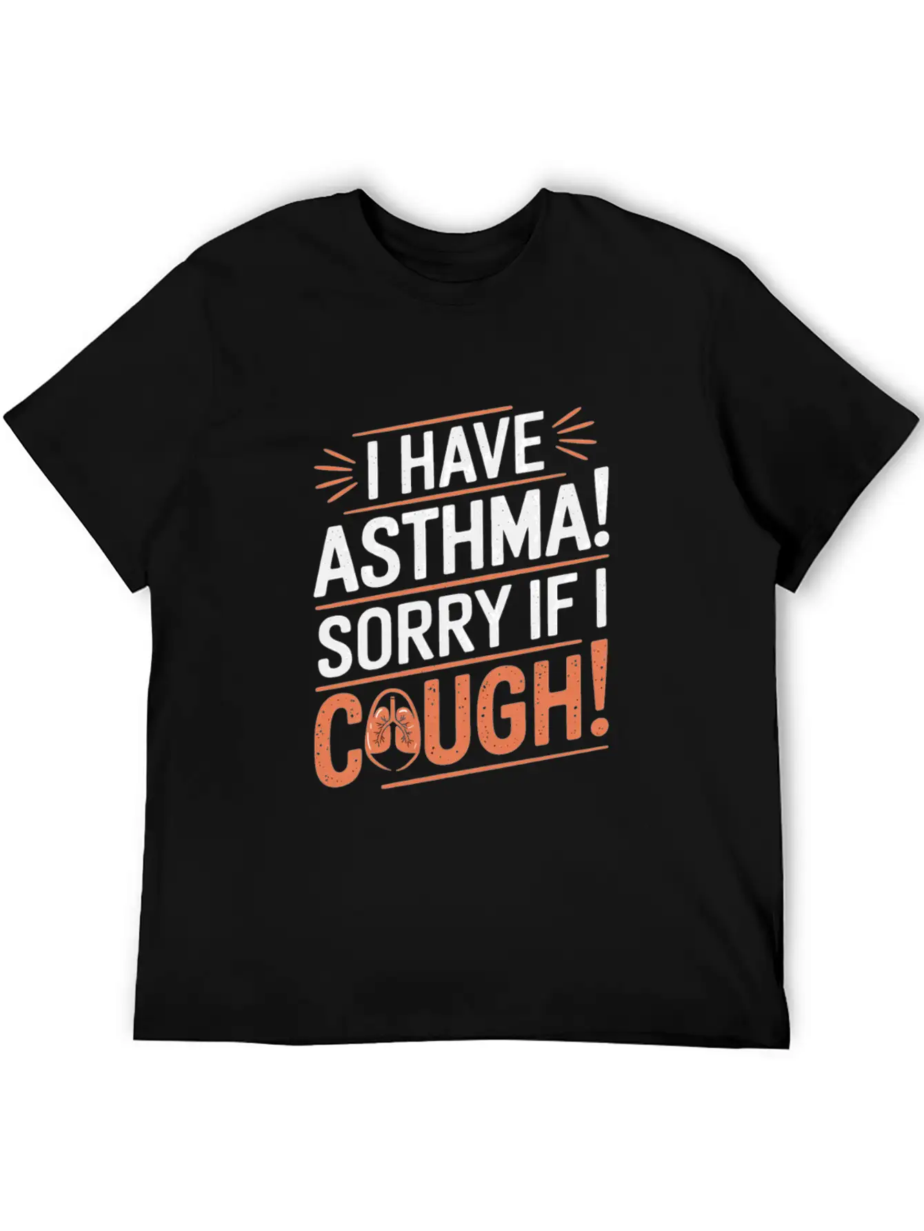 I Have Asthma Sorry If I Cough Awareness Statement Breathable Graphic T-Shirt – Perfect For Casual Days